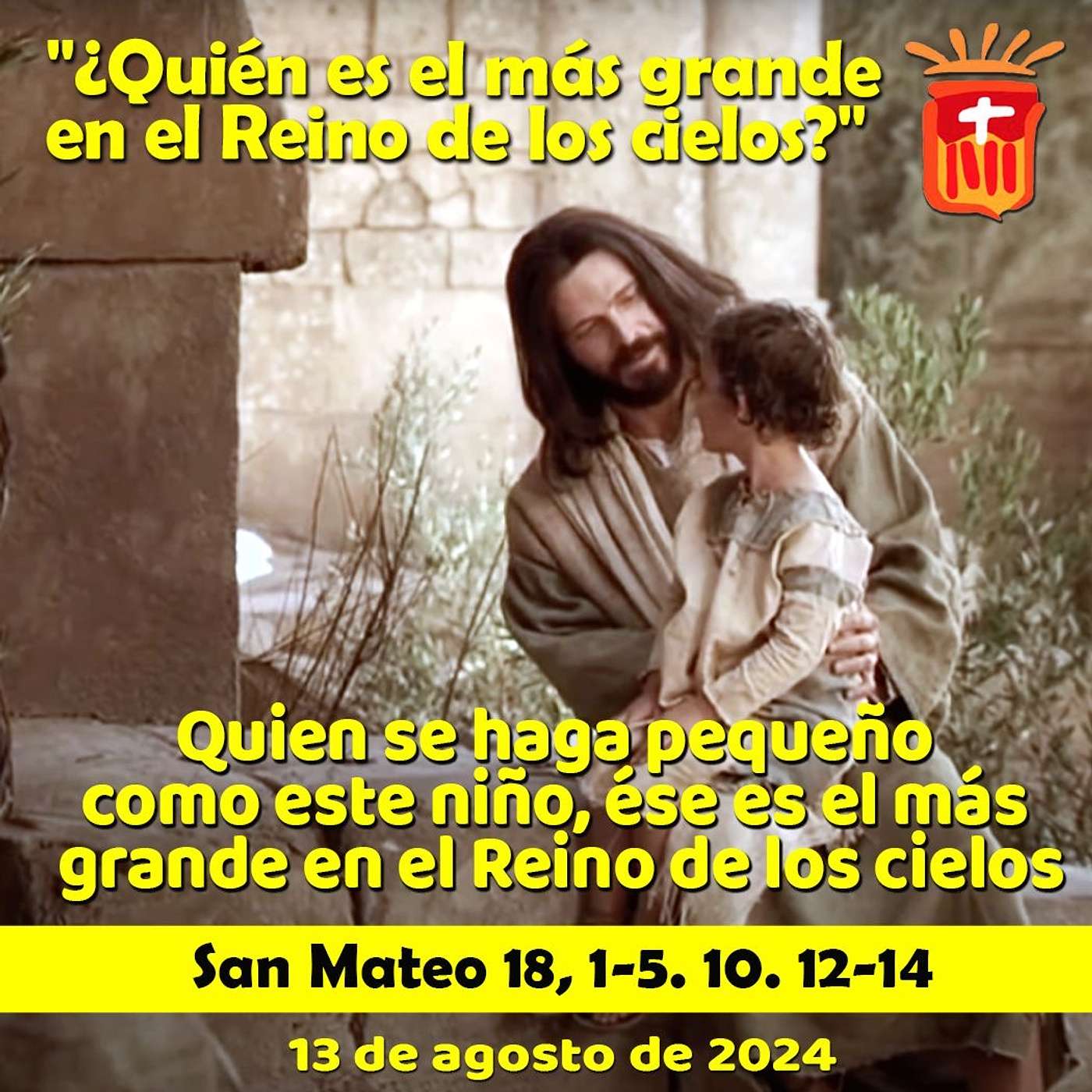 2024-08-13 San Mateo 18, 1-5. 10. 12-14: Martes XIX Ordinario.