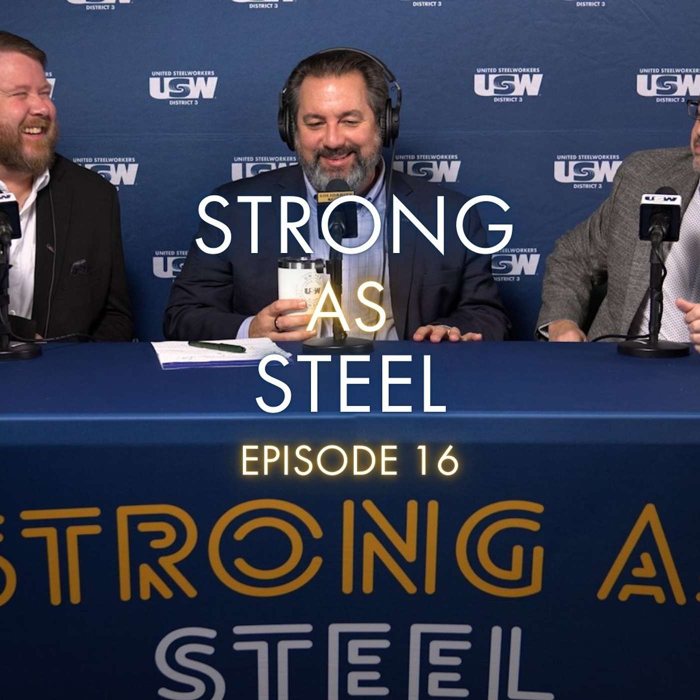 Strong as Steel USW D3 Podcast – Episode 16 with Director Scott Lunny and guests Jeff Bromley and Phil Ducharme