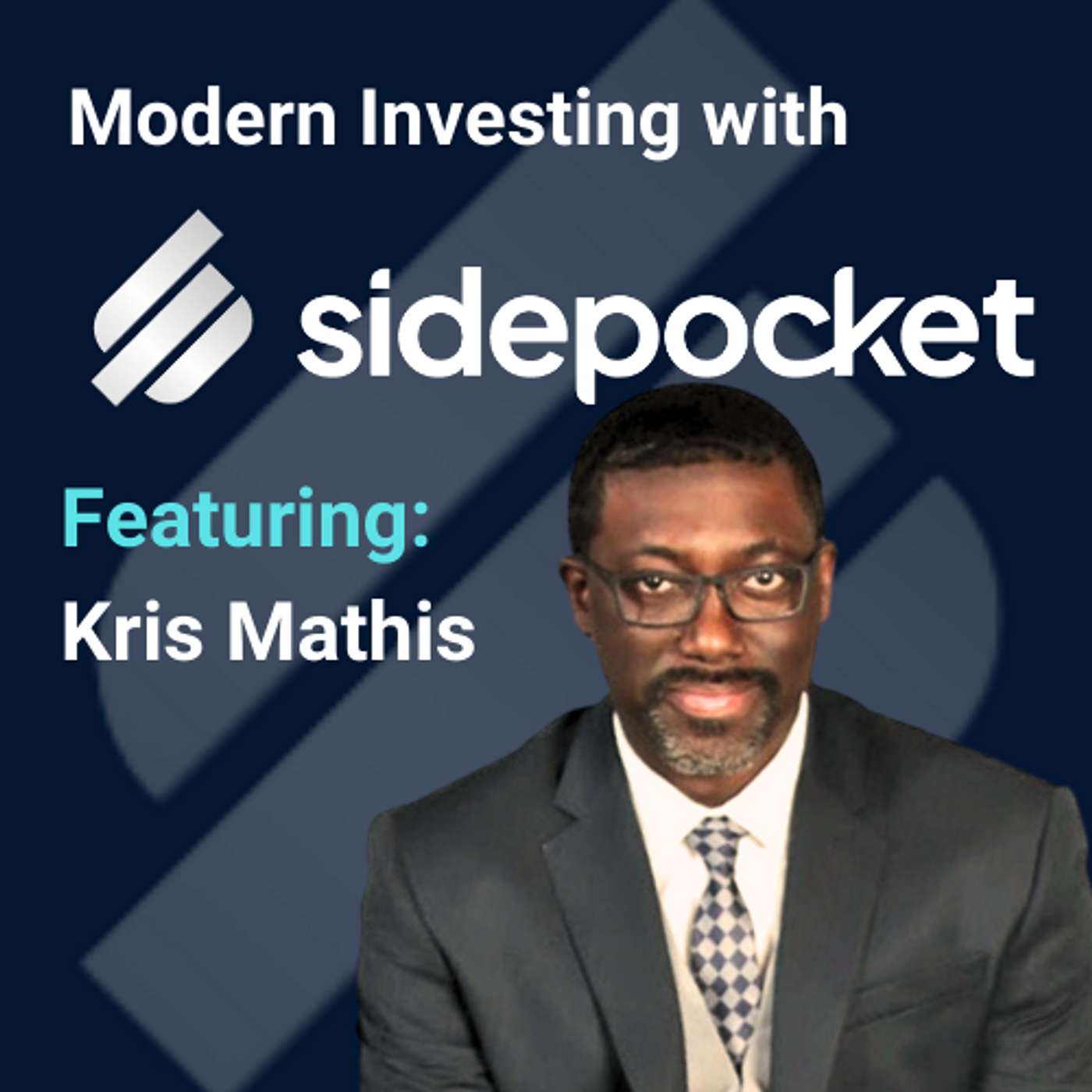 Modern Investing with Sidepocket: Investing in People, Passion, and Potential with Kris Mathis