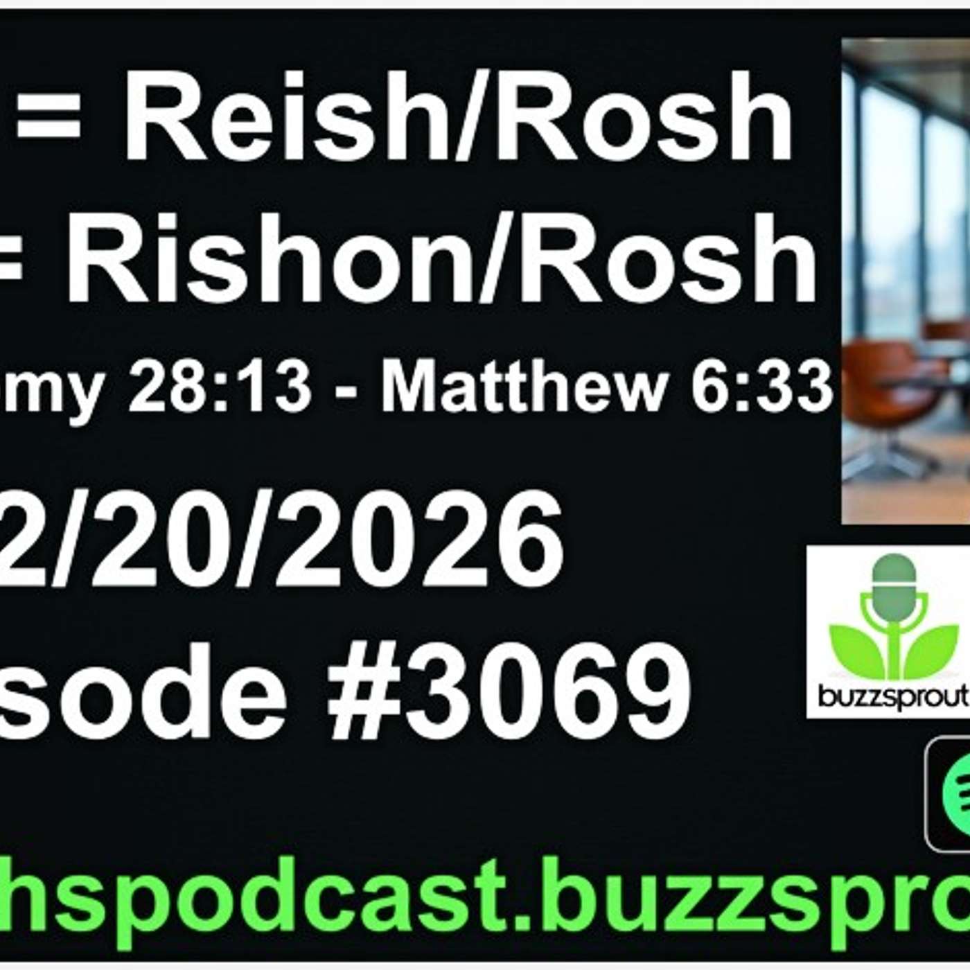 Head = Reish/Rosh - First = Rishon/Rosh - 02/20/2026 - Episode #3069
