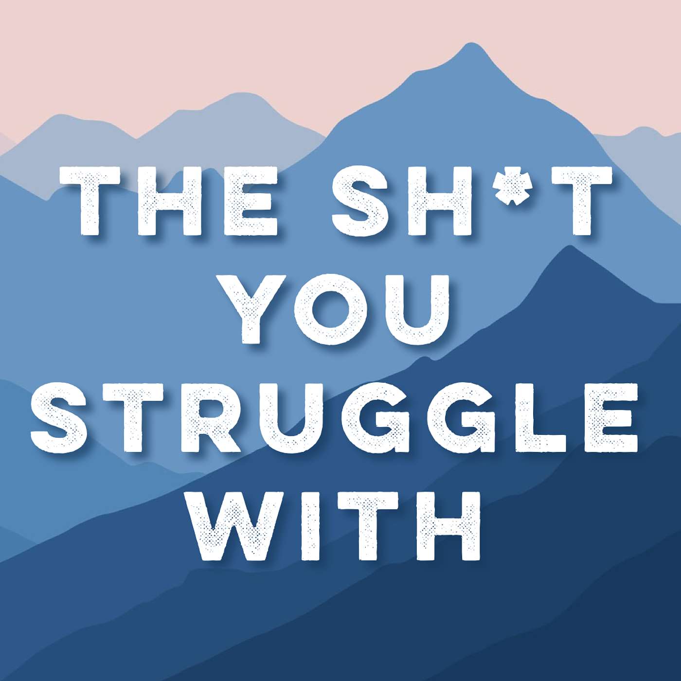 The Sh*t you Struggle With (Formerly Getting Under The Surface)