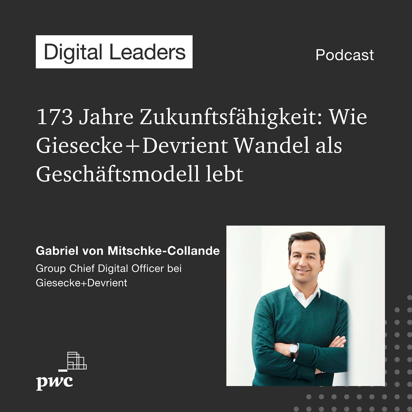 Ep. 31: 173 Jahre Zukunftsfähigkeit: Wie Giesecke+Devrient Wandel als Geschäftsmodell lebt - mit Gabriel von Mitschke-Collande Ep. 31: 173 Jahre Zukunftsfähigkeit: Wie Giesecke+Devrient Wandel als Geschäftsmodell lebt - mit Gabriel von Mitschke-Collande