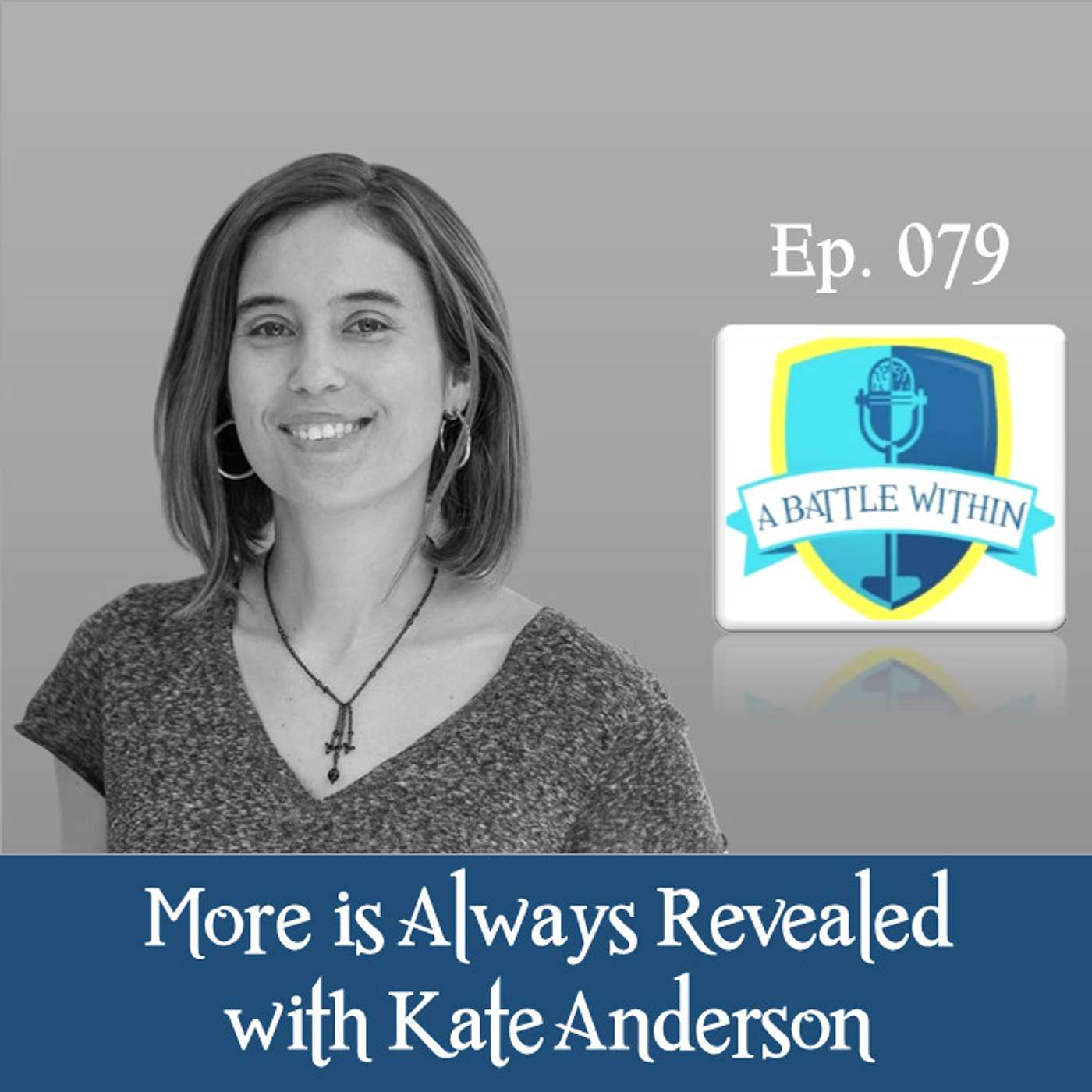 079: More Is Always Revealed with Kate Anderson