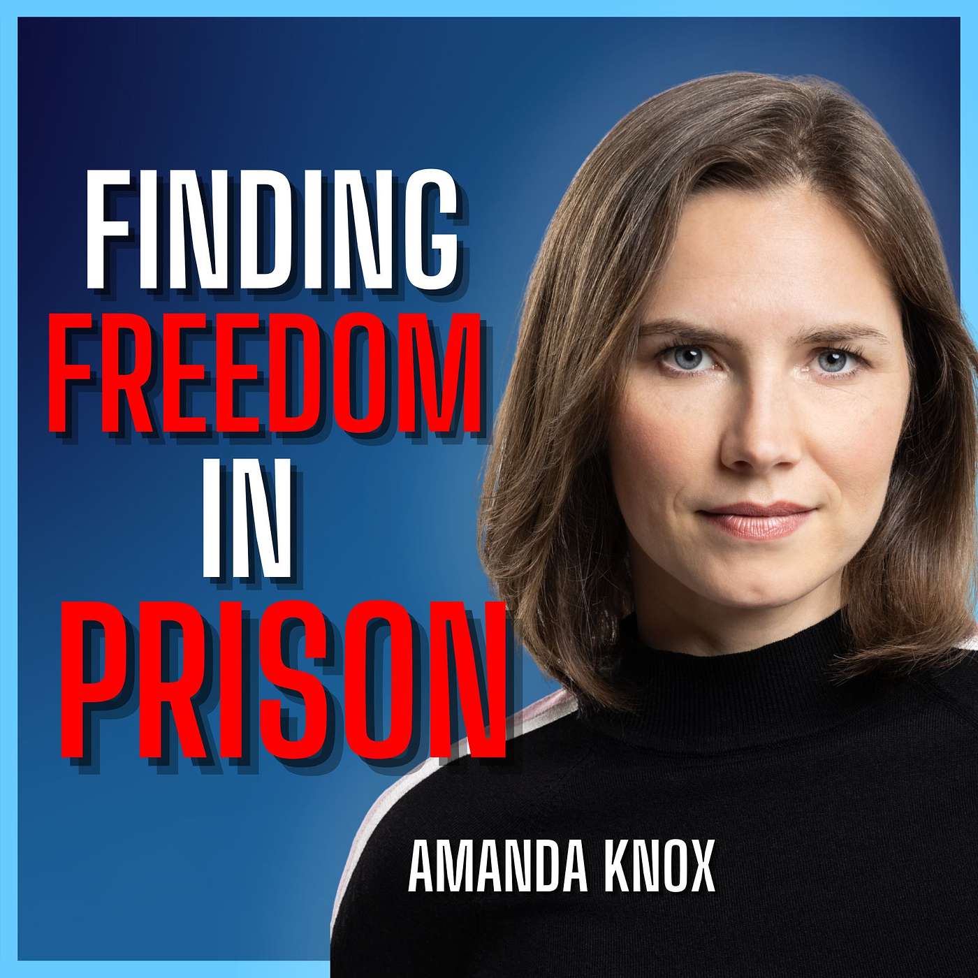 E344. How Amanda Knox Found Strength In Prison