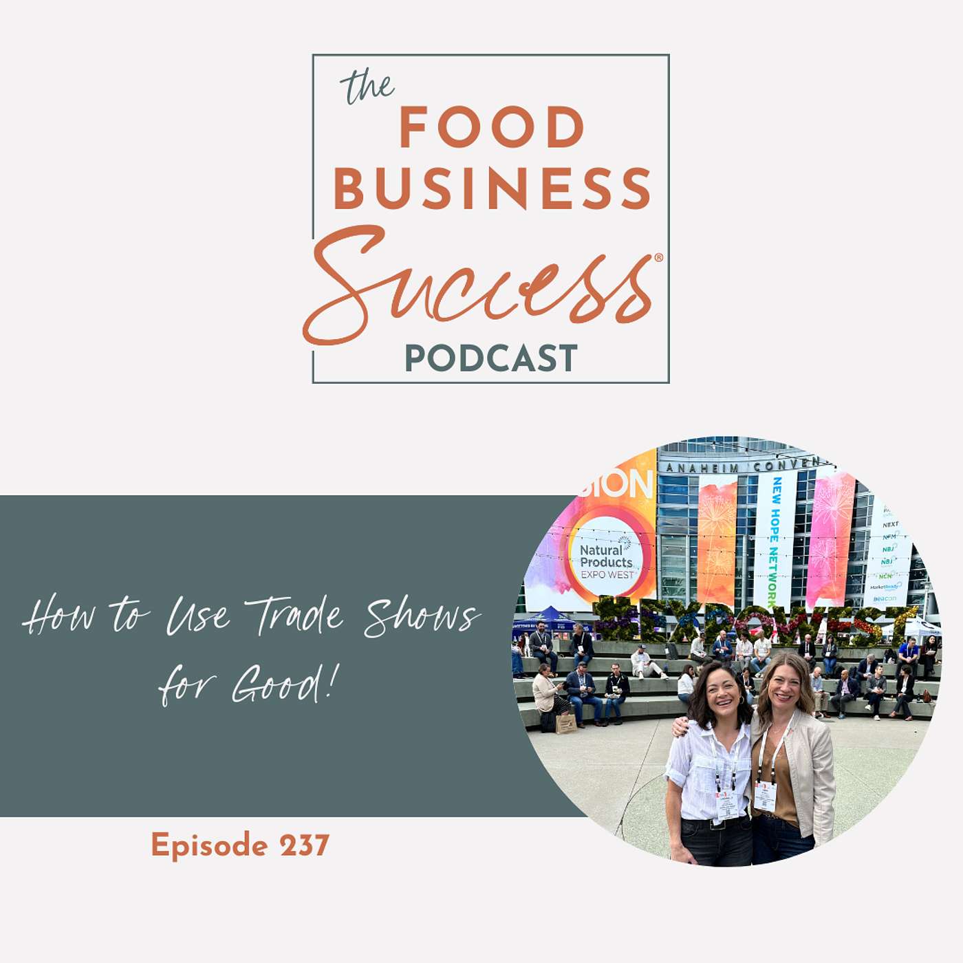 Ep #237 How to Use Trade Shows for Good!