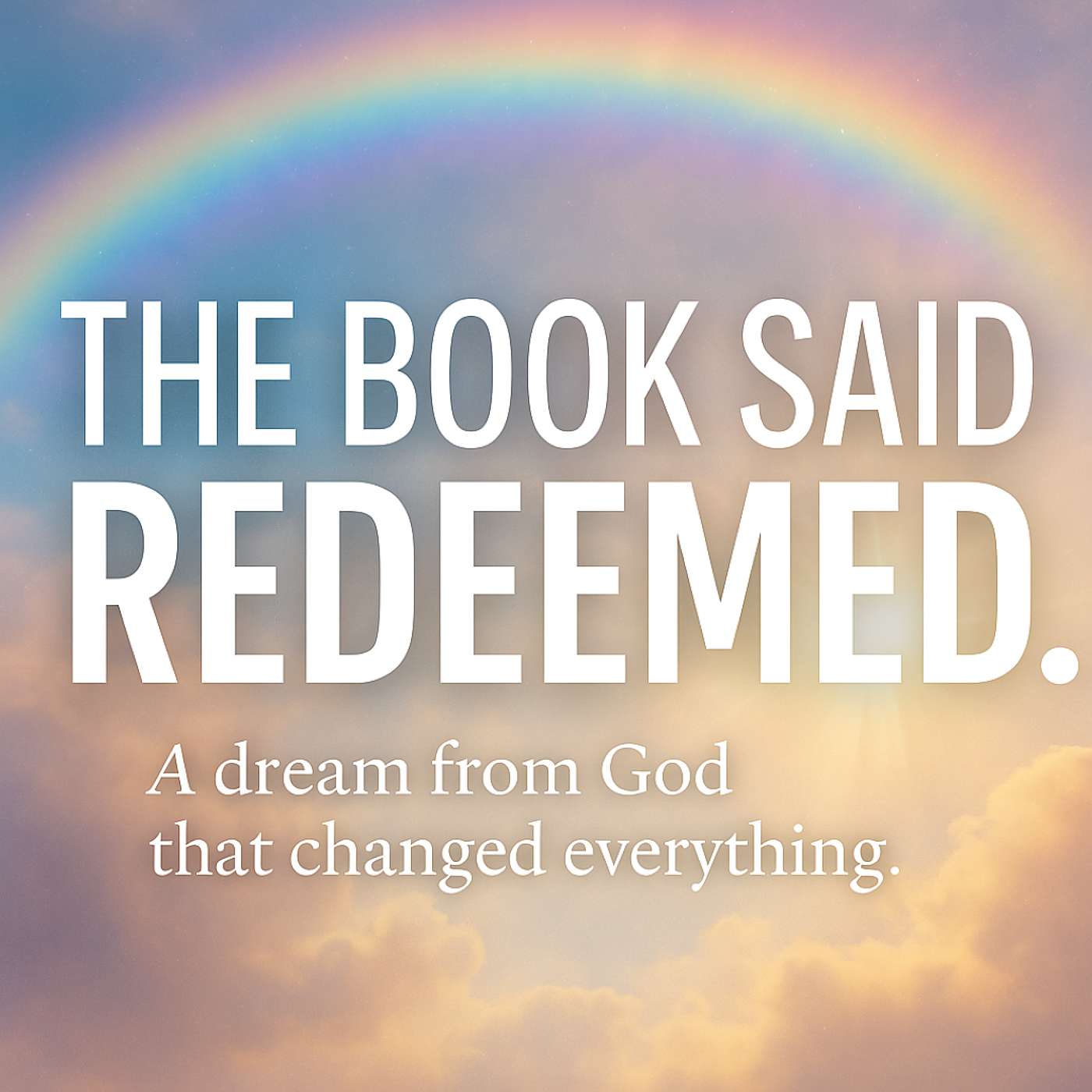The Book Said Redeemed | A Dream from God That Changed Everything