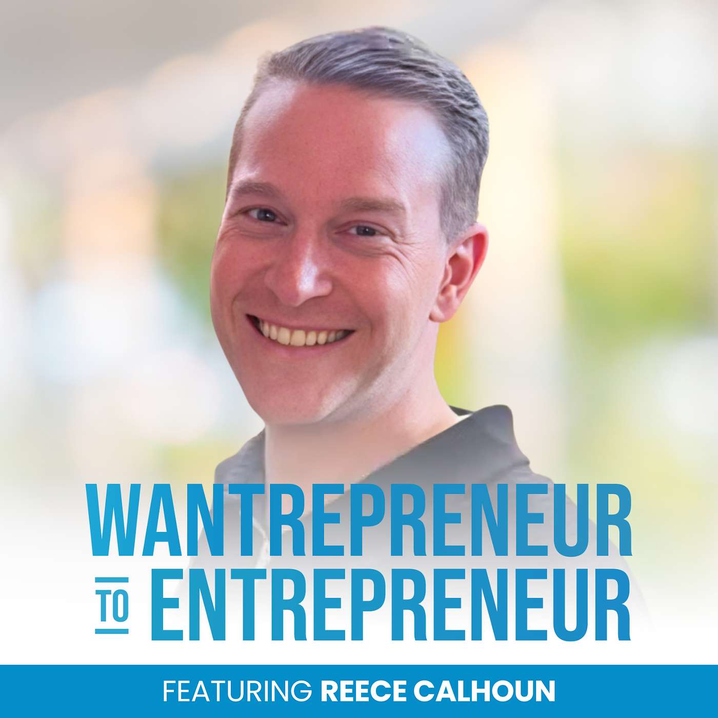 1192: START BEFORE YOU'RE READY (and you just might have a business that can be acquired!) w/ Reece Calhoun