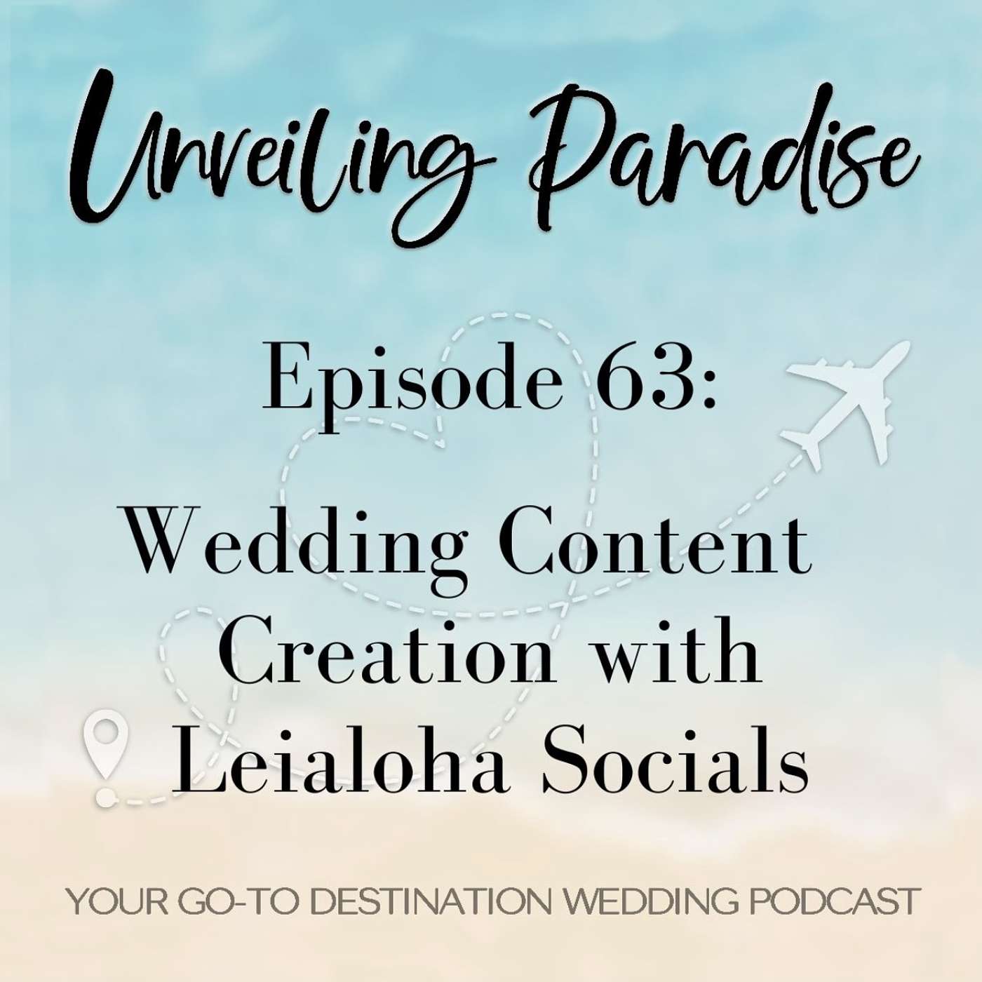 Unveiling Paradise: Your Go-To Destination Wedding Podcast - Wedding Content Creation with Leialoha Socials