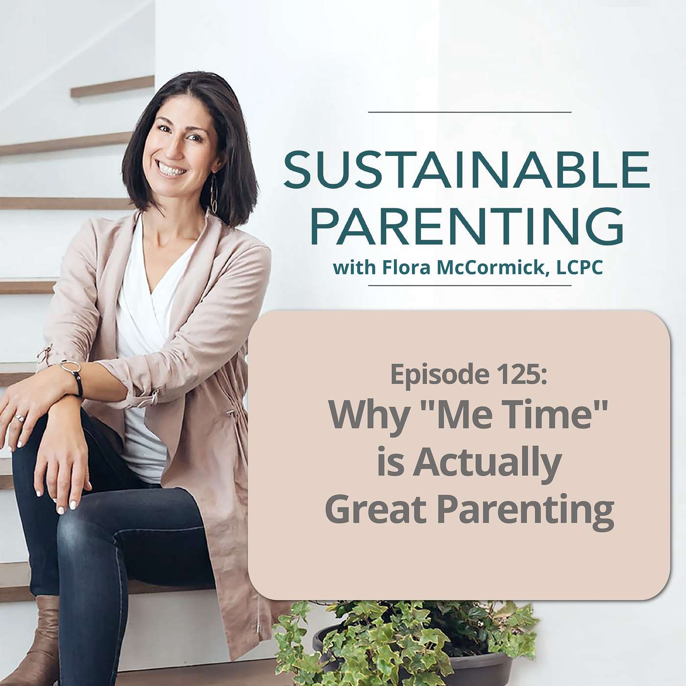 125. How Taking Time for Yourself Makes You a Better Parent