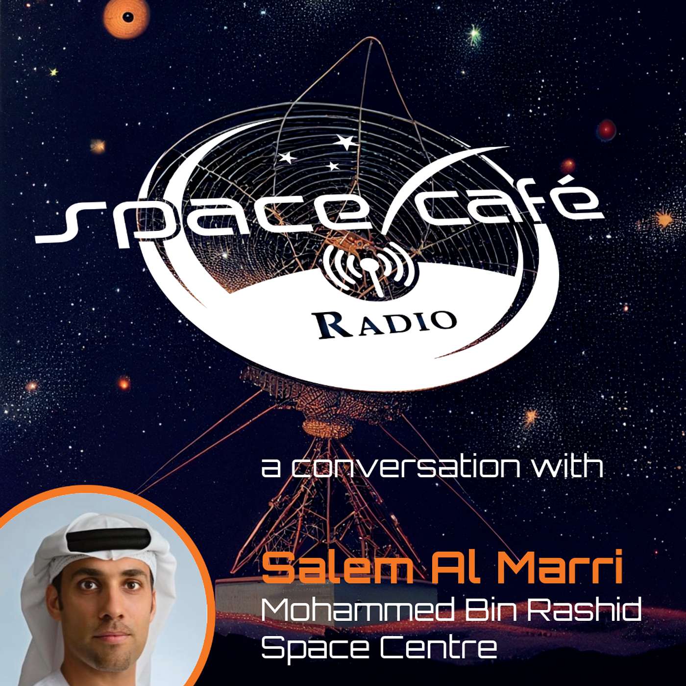 Space Café Radio - UAE's Stellar Journey on Space Exploration and Innovation with H.E. Salem Al Marri Space Café Radio - UAE's Stellar Journey on Space Exploration and Innovation with H.E. Salem Al Marri
