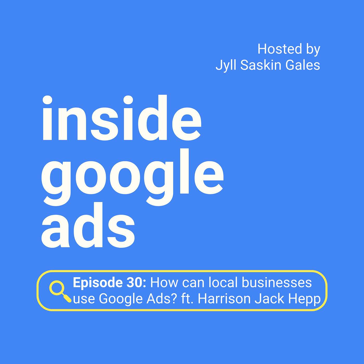 Inside Google Ads with Jyll Saskin Gales