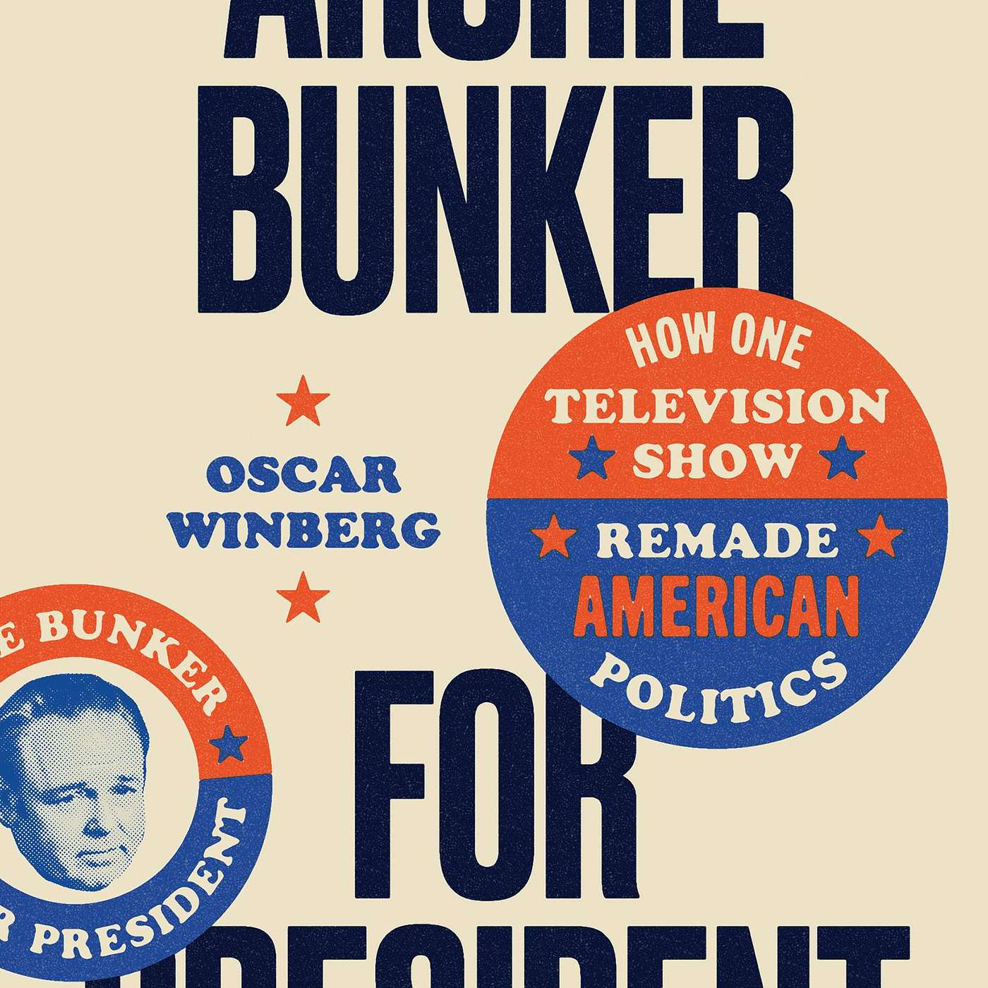 Episode 164: Archie Bunker for President with Oscar Winberg