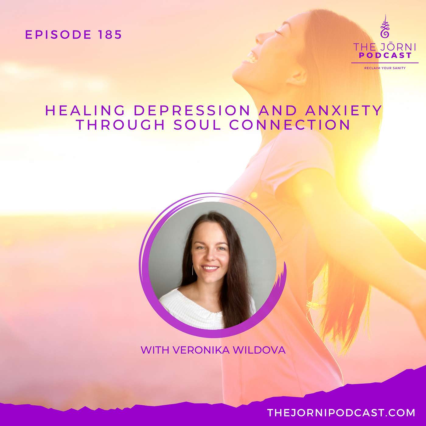 Episode 185 - Healing Depression and Anxiety through Soul Connection with Veronika Wildova
