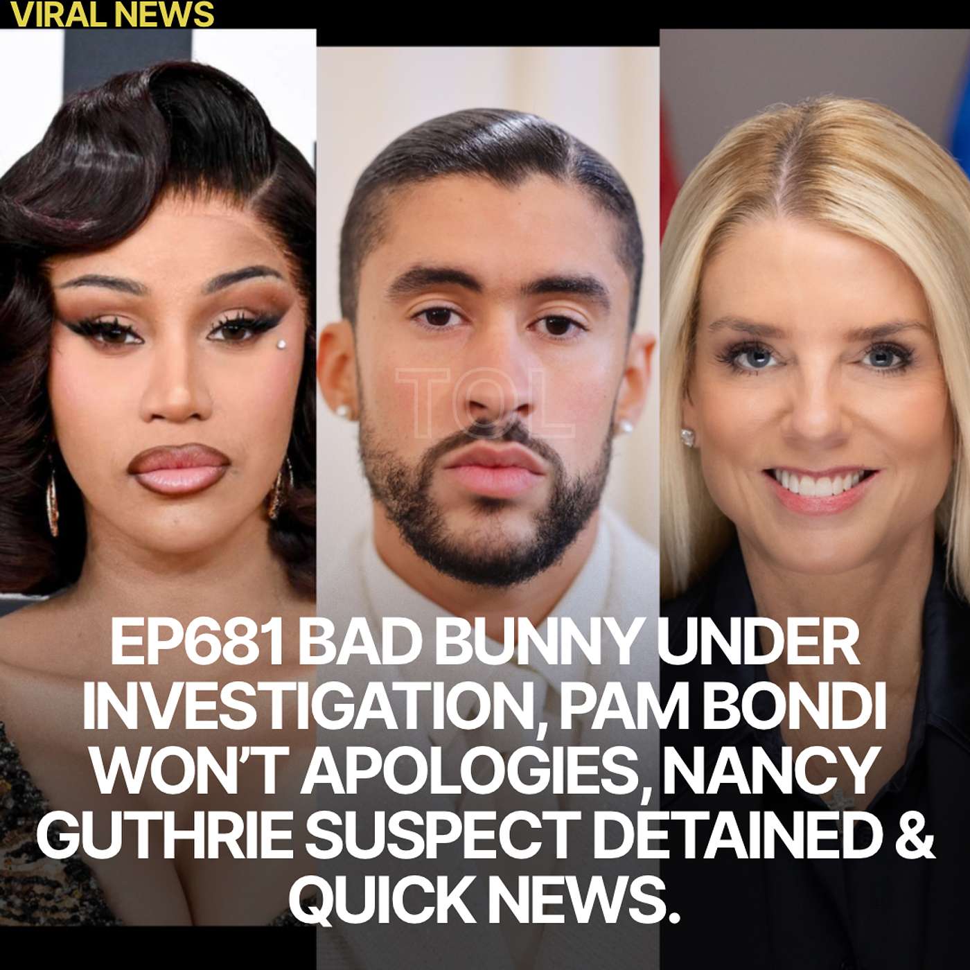 EP681 BAD BUNNY UNDER INVESTIGATION, PAM BONDI WON’T APOLOGIES, NANCY GUTHRIE SUSPECT DETAINED & QUICK NEWS.