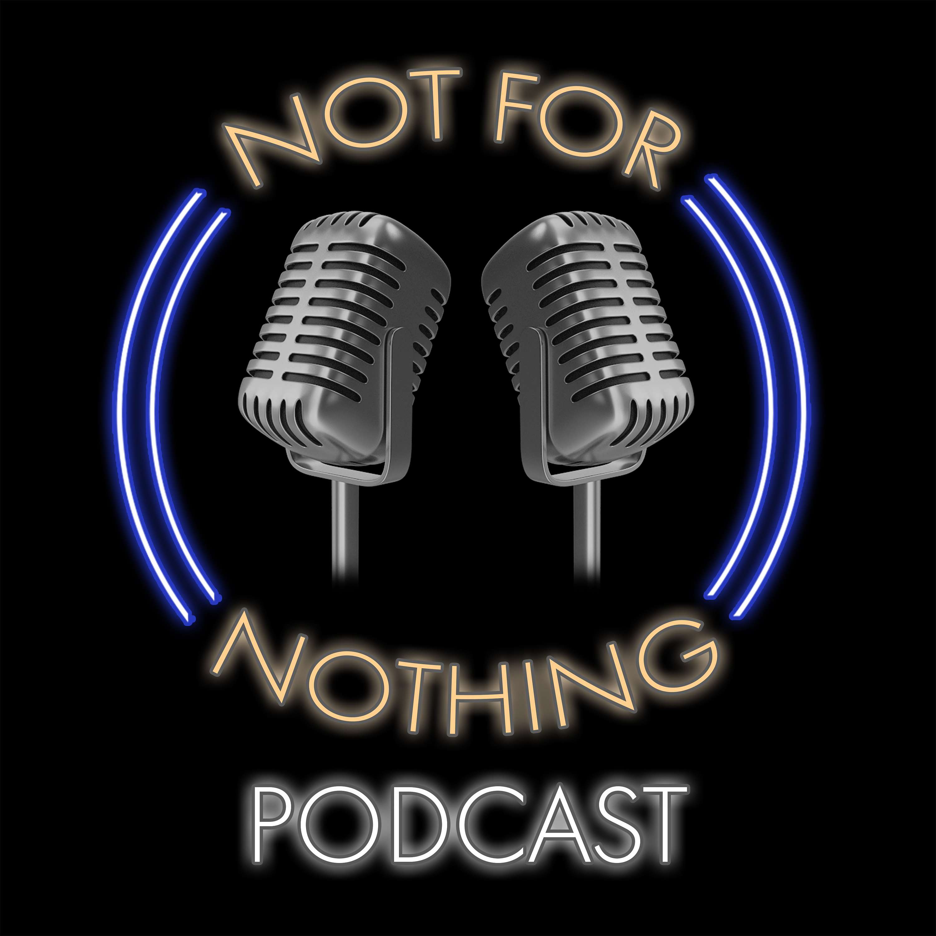 Not For Nothing Podcast