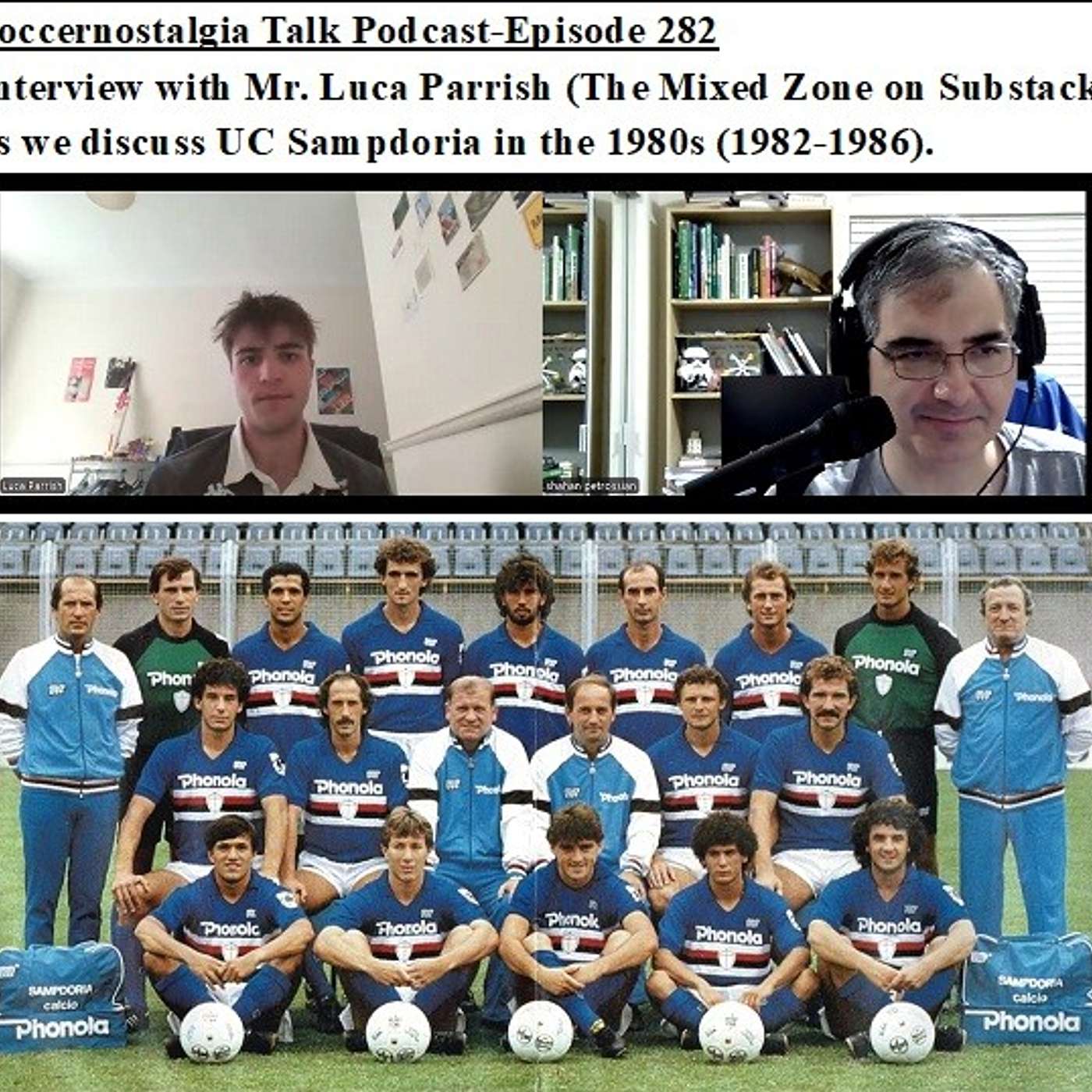 Soccernostalgia Talk Podcast-Episode 282 (Interview with Mr. Luca Parrish (The Mixed Zone on Substack, as we discuss UC Sampdoria in the 1980s (1982-1986)) episode artwork