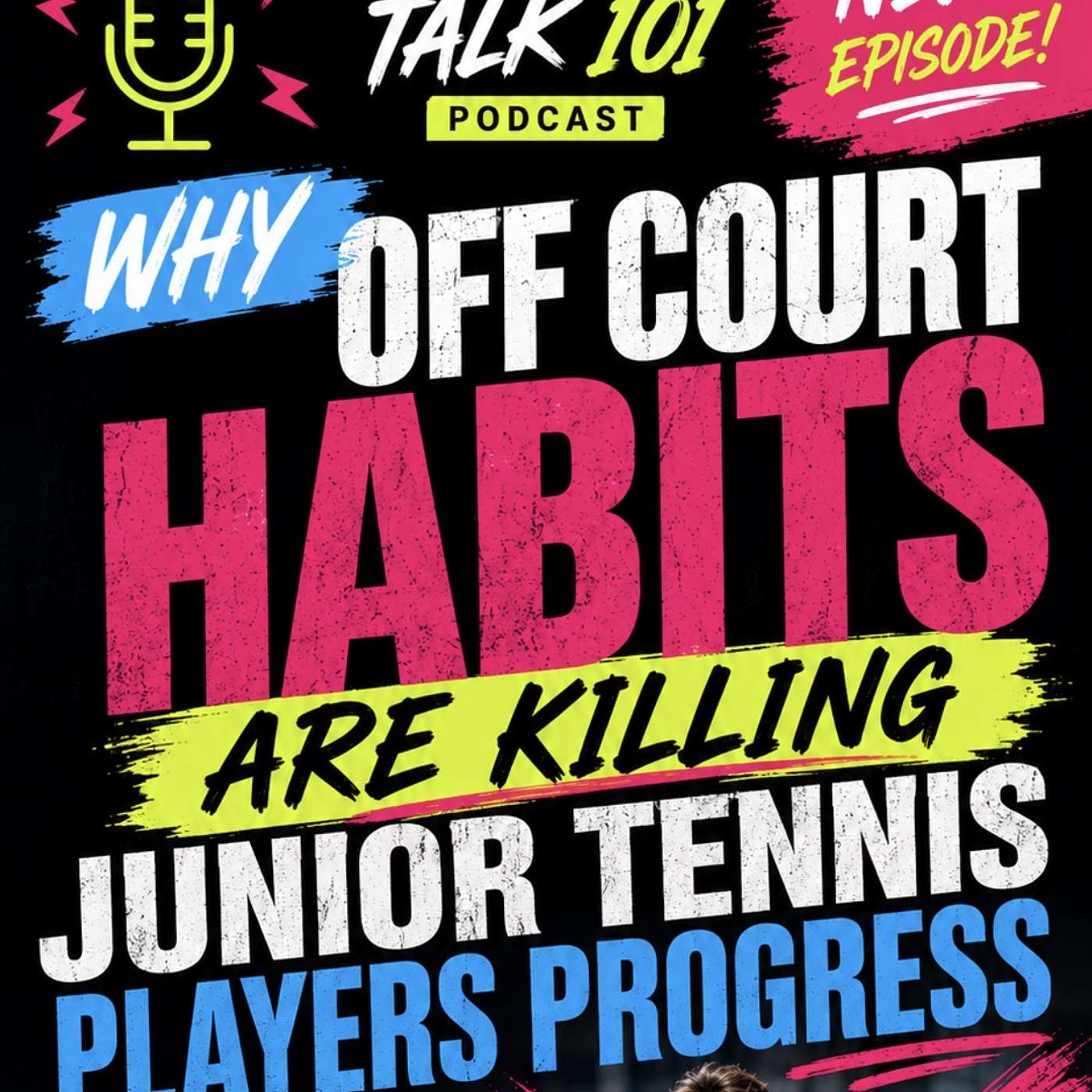 WHY OFF COURT HABITS ARE KILLING JUNIOR TENNIS PLAYERS PROGRESS