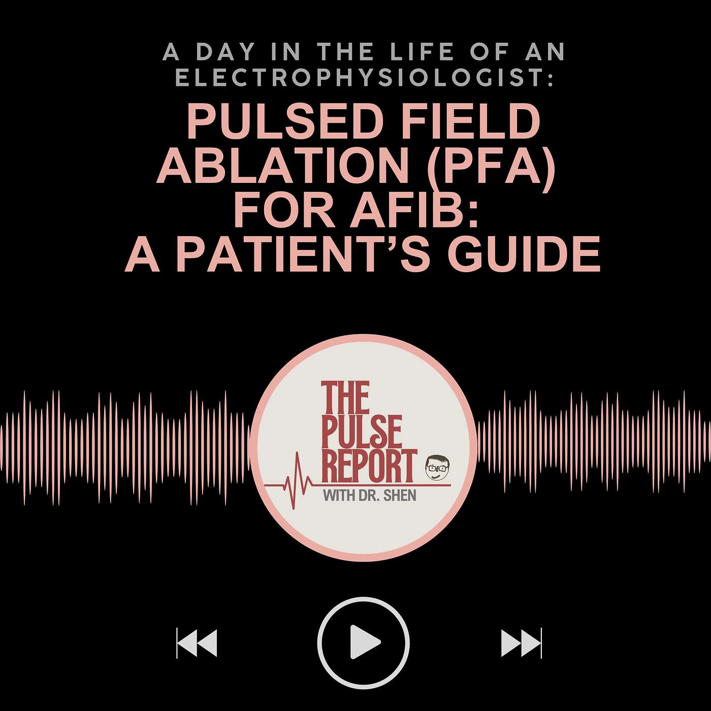 Pulsed Field Ablation (PFA) for AFib: A Patient’s Guide