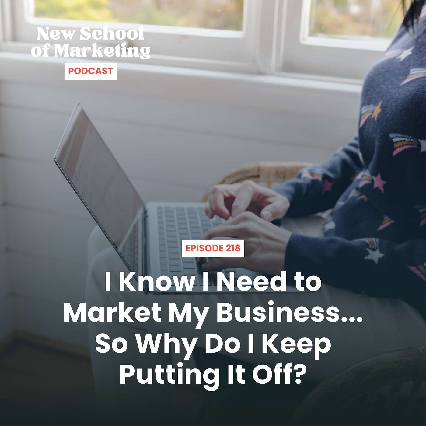 I Know I Need to Market My Business... So Why Do I Keep Putting It Off?