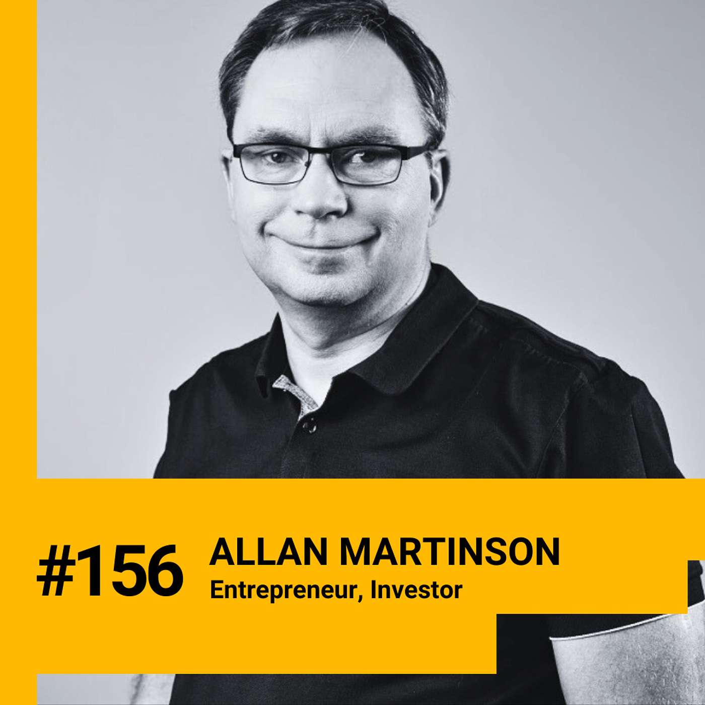 156. Allan Martinson on entrepreneurship in the 90s, building Starship Technologies, objectivity in journalism & his investment principles