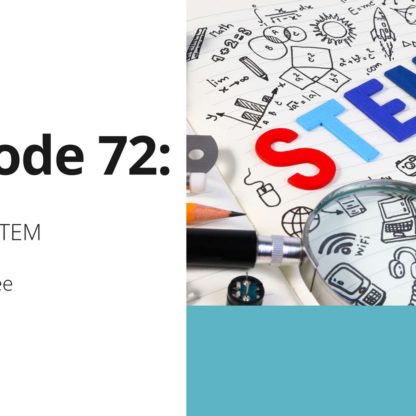 72: All Things STEM