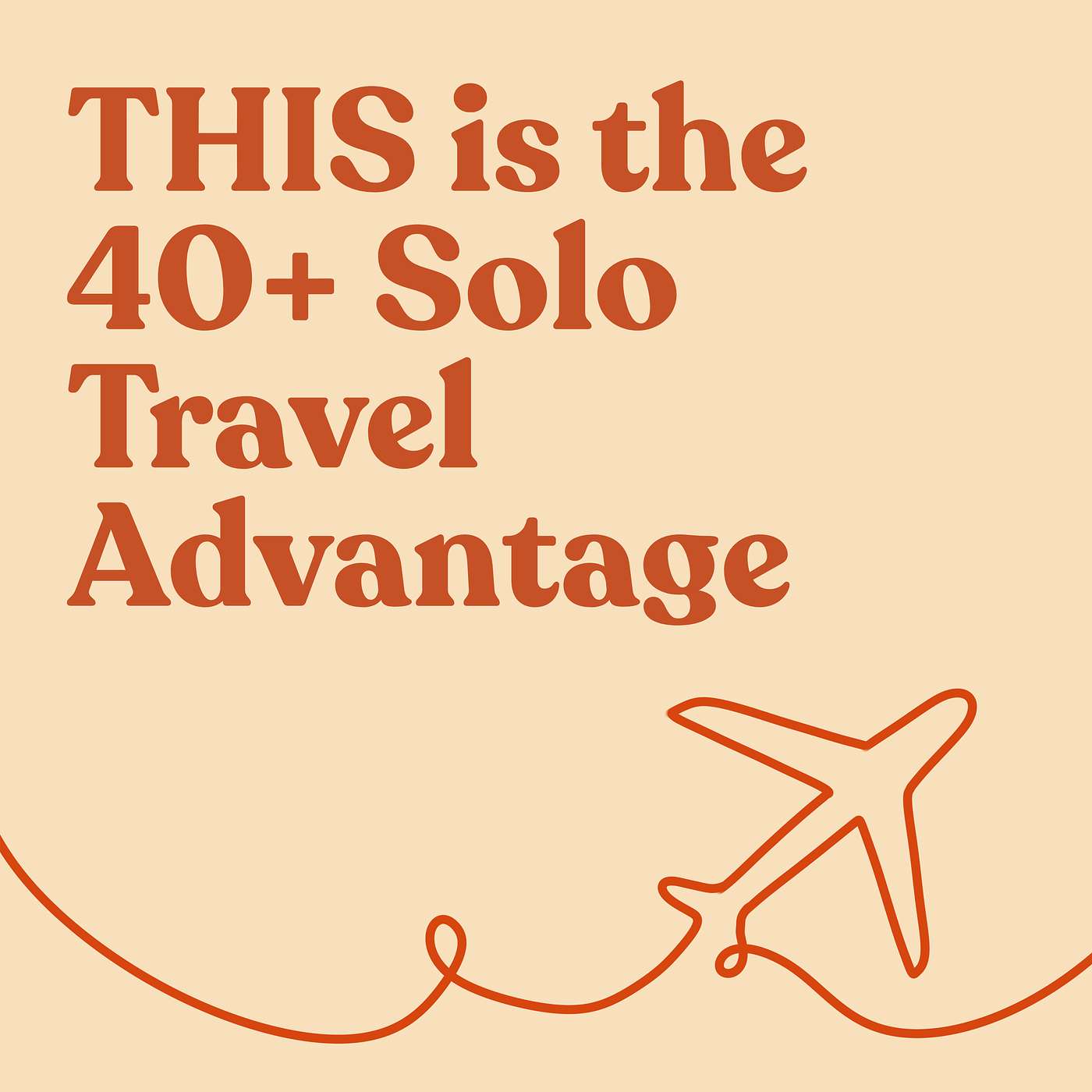 This is the 40+ Solo Travel Advantage episode artwork