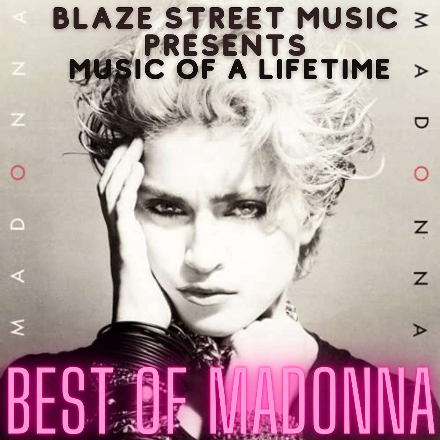 Blaze Street Music Presents - Music of A Lifetime - Ep. #9  - Madonna! episode artwork