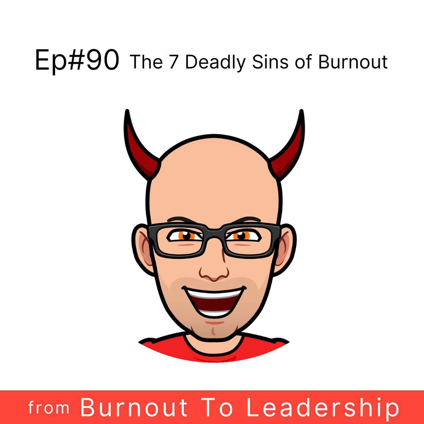 Ep#90 The 7 Deadly Sins of Burnout