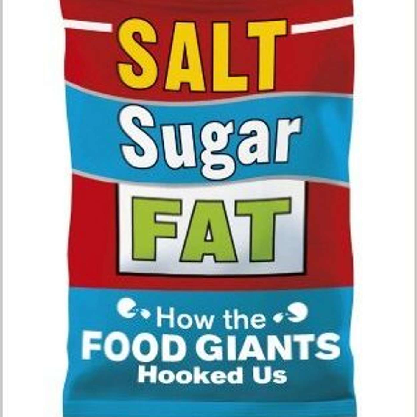 Salt Sugar Fat Book: How food industry hacks your brain. Know it, use it to get fit instead of getting fatter.