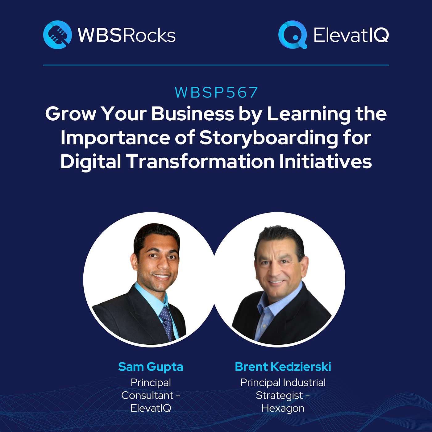 WBSP567: Grow Your Business by Learning the Importance of Storyboarding for Digital Transformation Initiatives w/ Brent Kedzierski