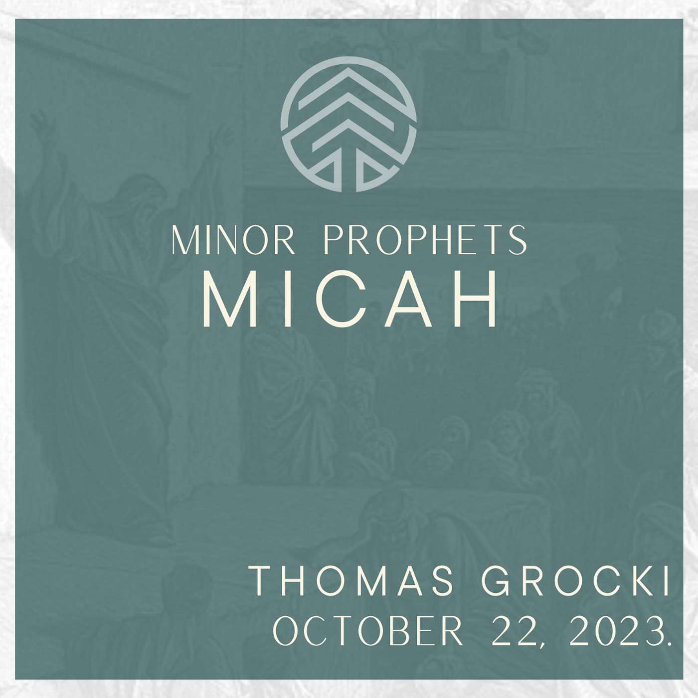 Minor Prophets | Micah | Thomas Grocki | October 22, 2023.