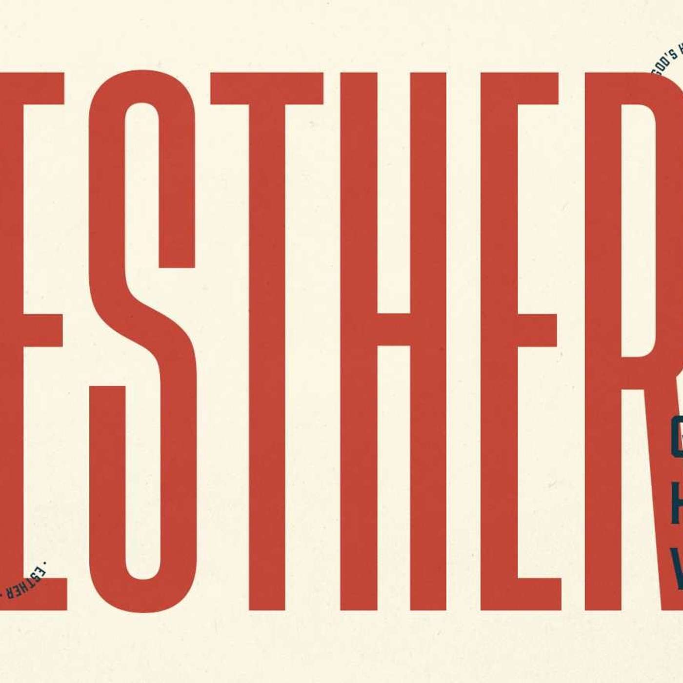 Esther: When God Seems Absent Esther: When God Seems Absent