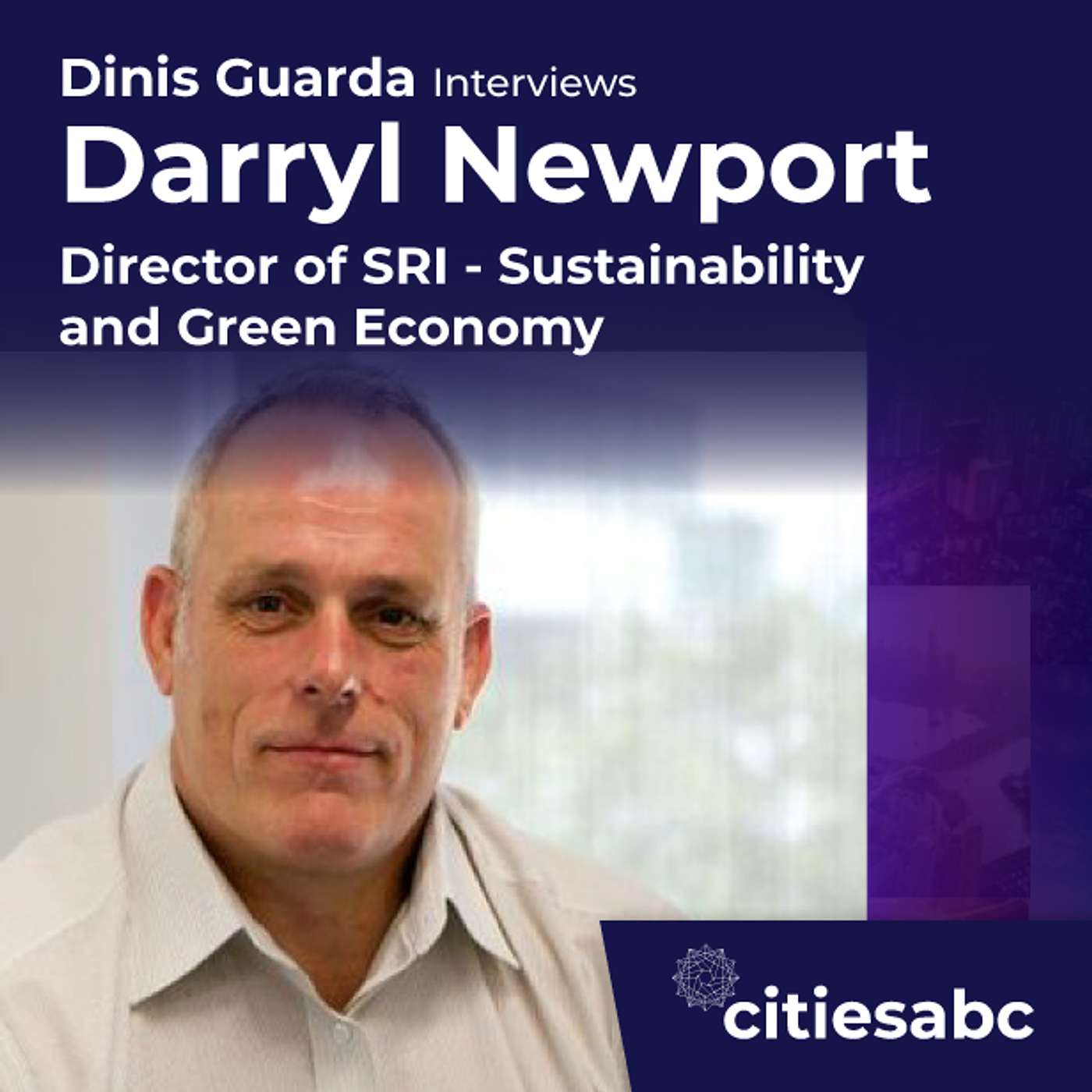 citiesabc interview: Prof Darryl Newport, Director of Sustainability Research Institute (SRI) - Sustainability and The Future of Cities