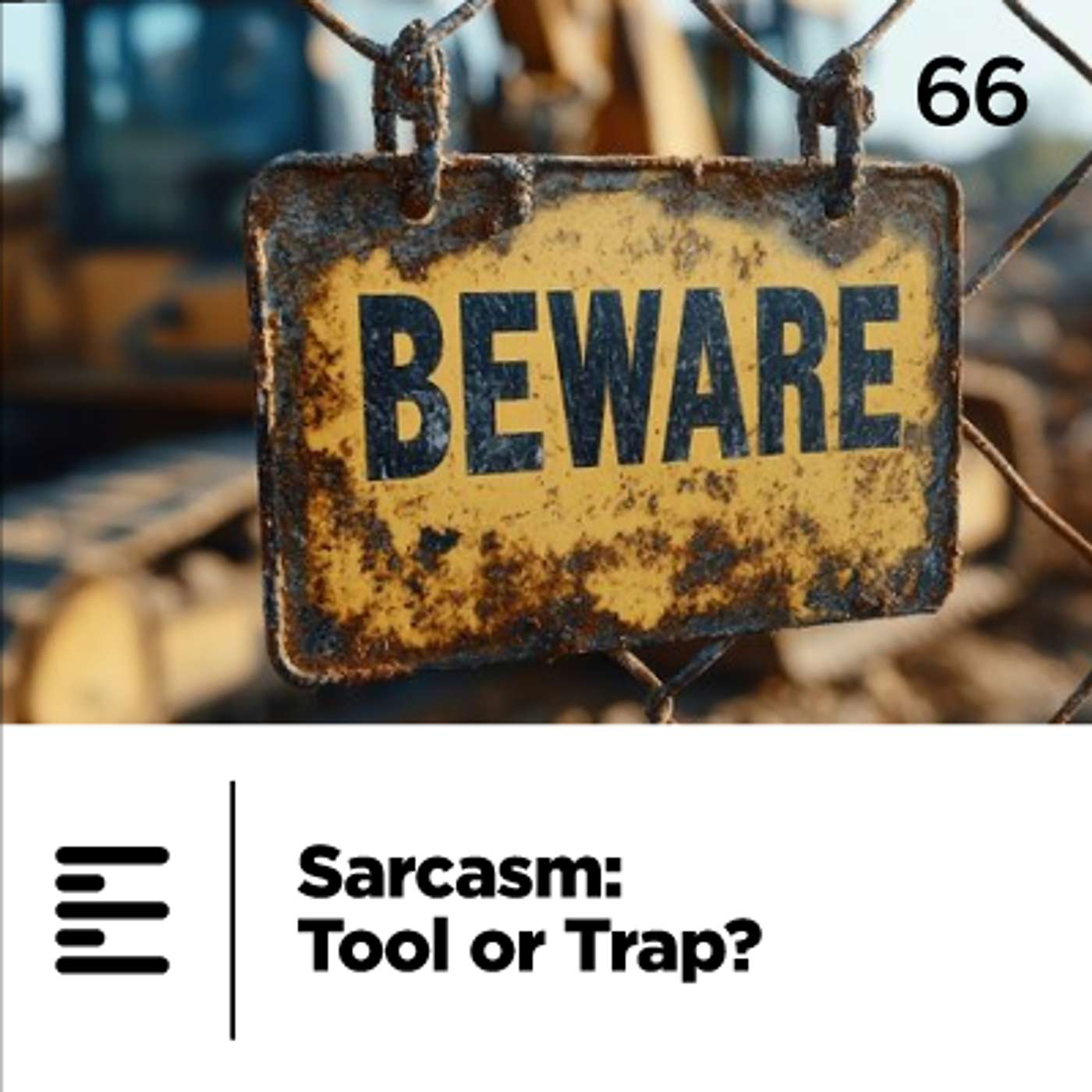66 - Sarcasm: Tool or Trap?