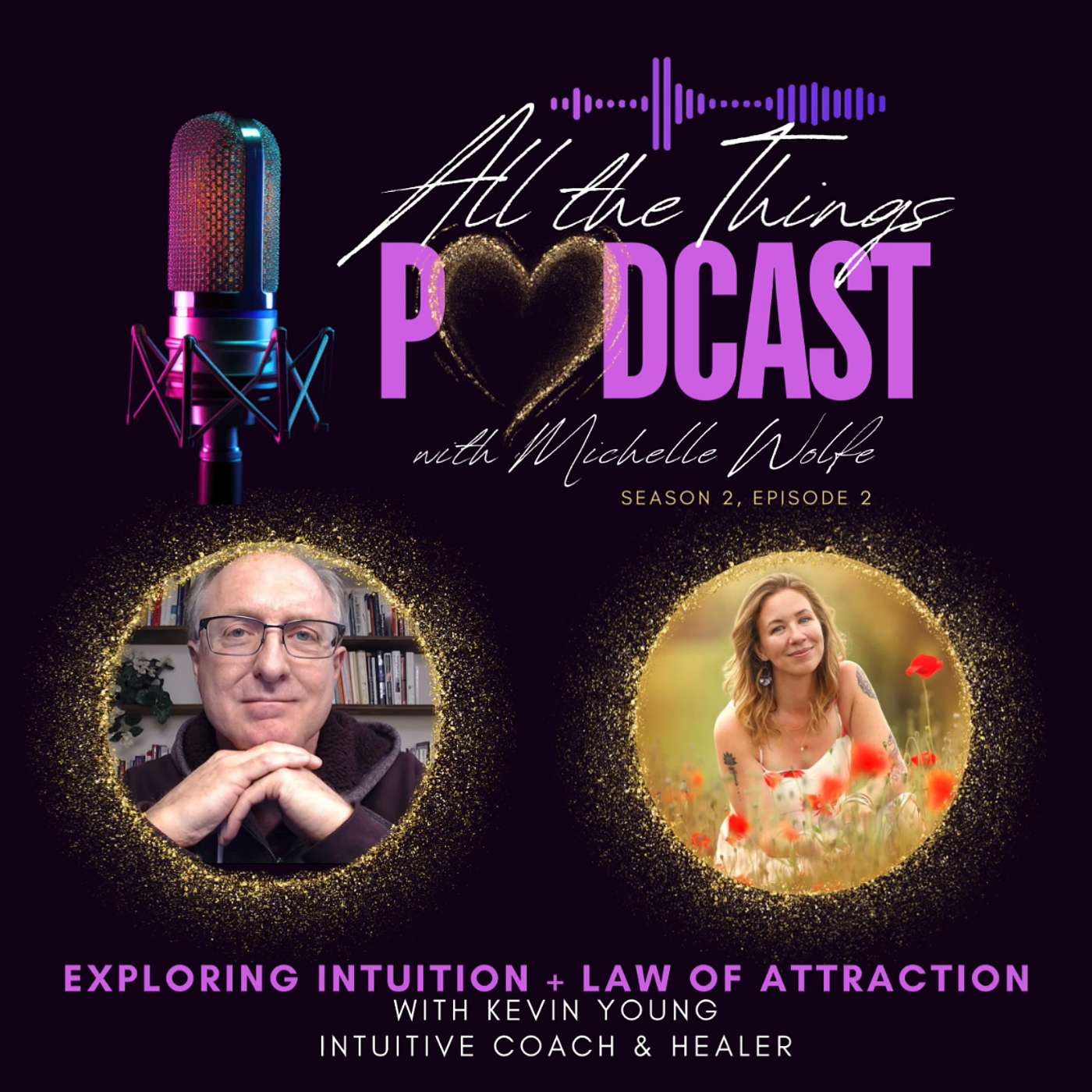 S2e2 - Exploring Intuition + Law of Attraction with Kevin Young