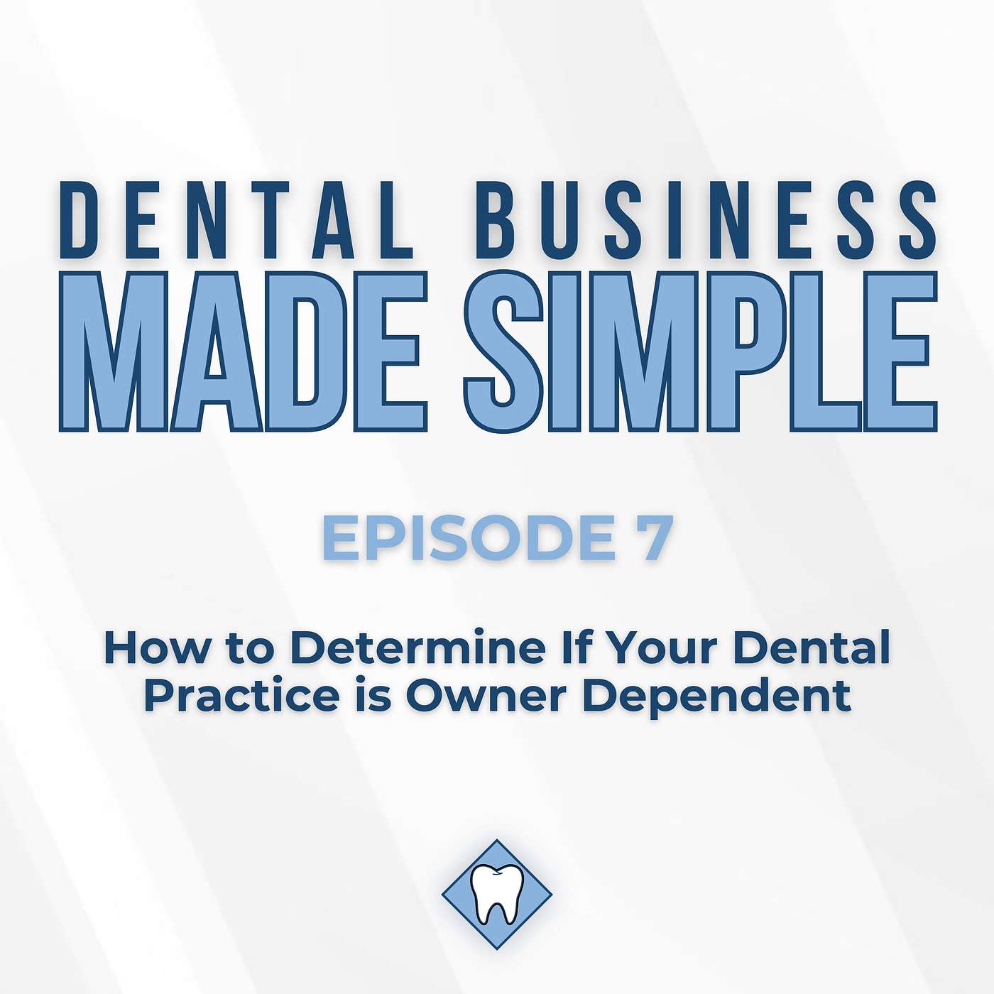 How to Determine If Your Dental Practice is Owner Dependent (#7)