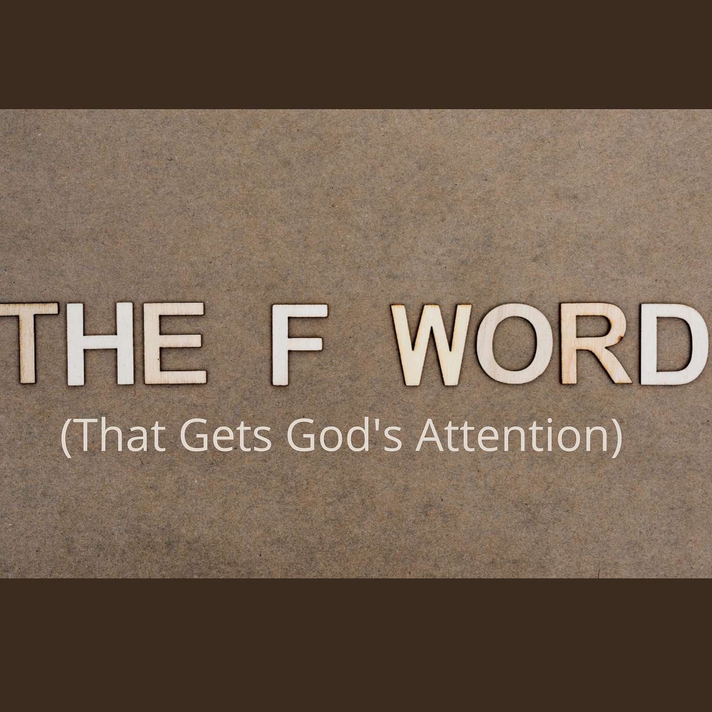What "F" Word Gets God's Attention? episode artwork
