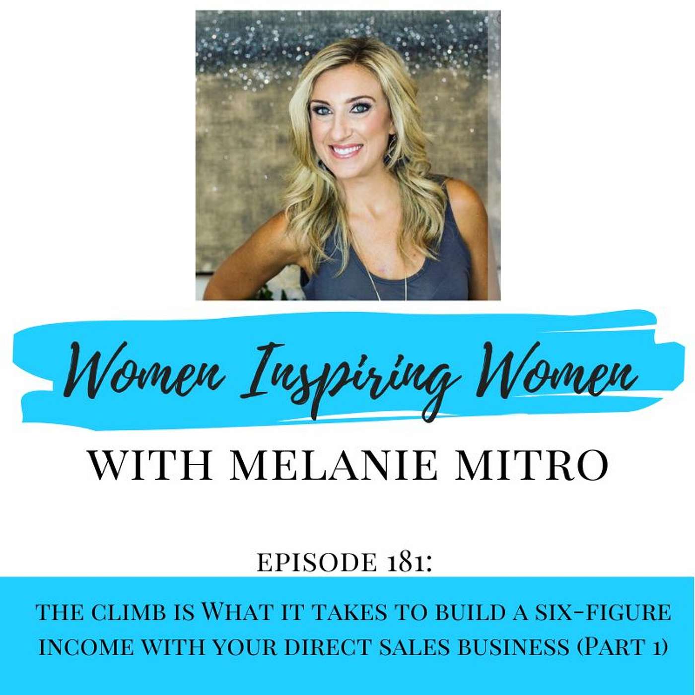 Episode 181: The Climb Is What It Takes To Build A Six-Figure Income With Your Direct Sales Business