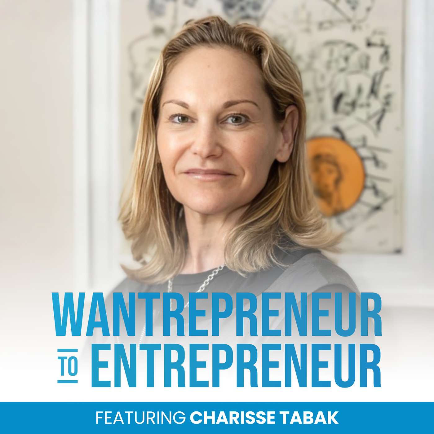 The Wantrepreneur to Entrepreneur Podcast