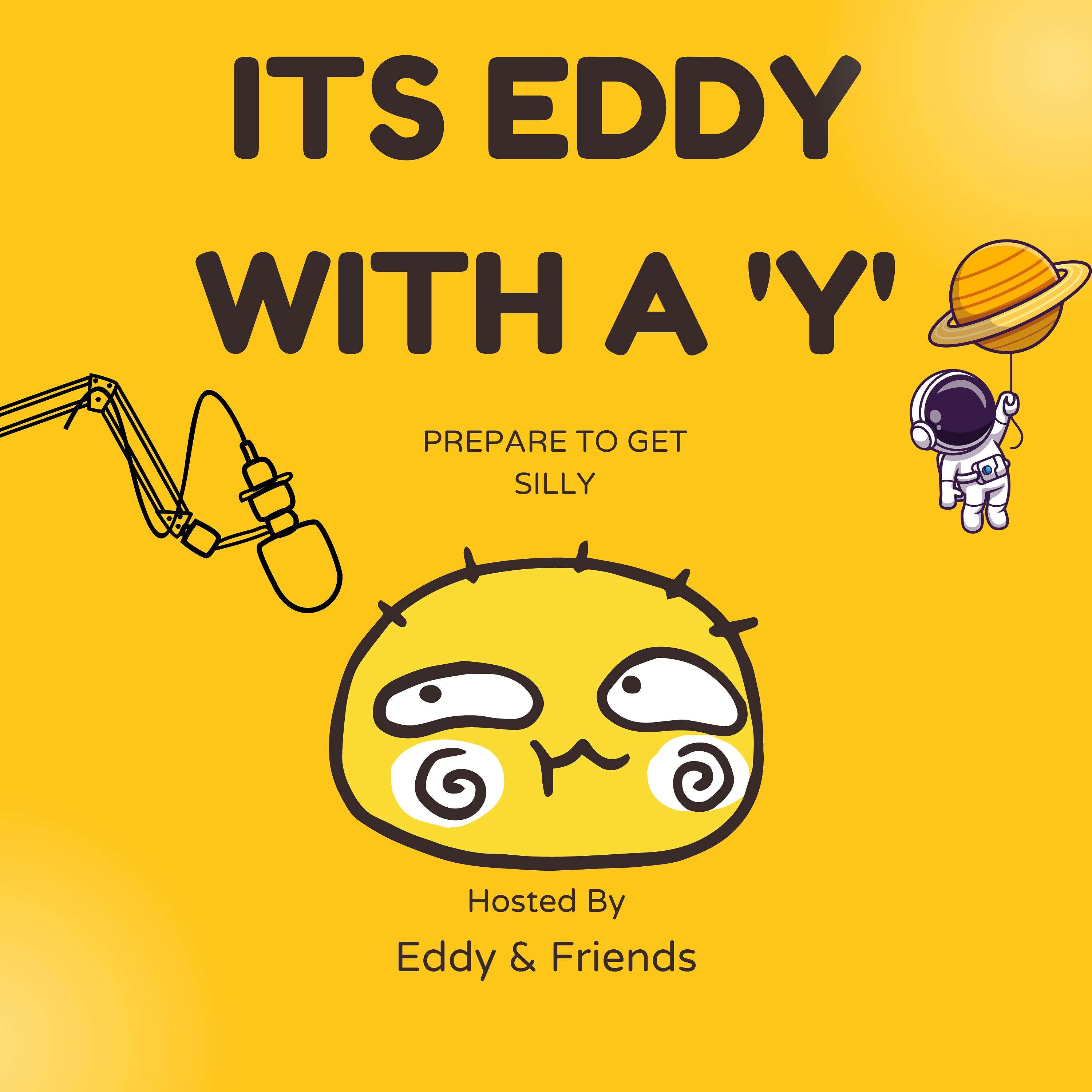 Its Eddy with a 'Y'