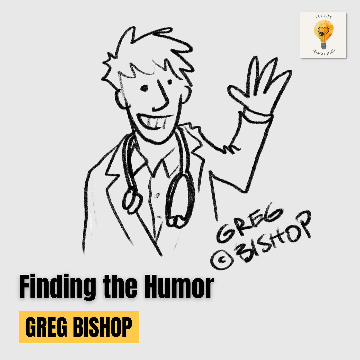 Finding Humor in the Chaos: A Veterinary Cartoonist's Prescription for Wellbeing (Greg Bishop) episode artwork