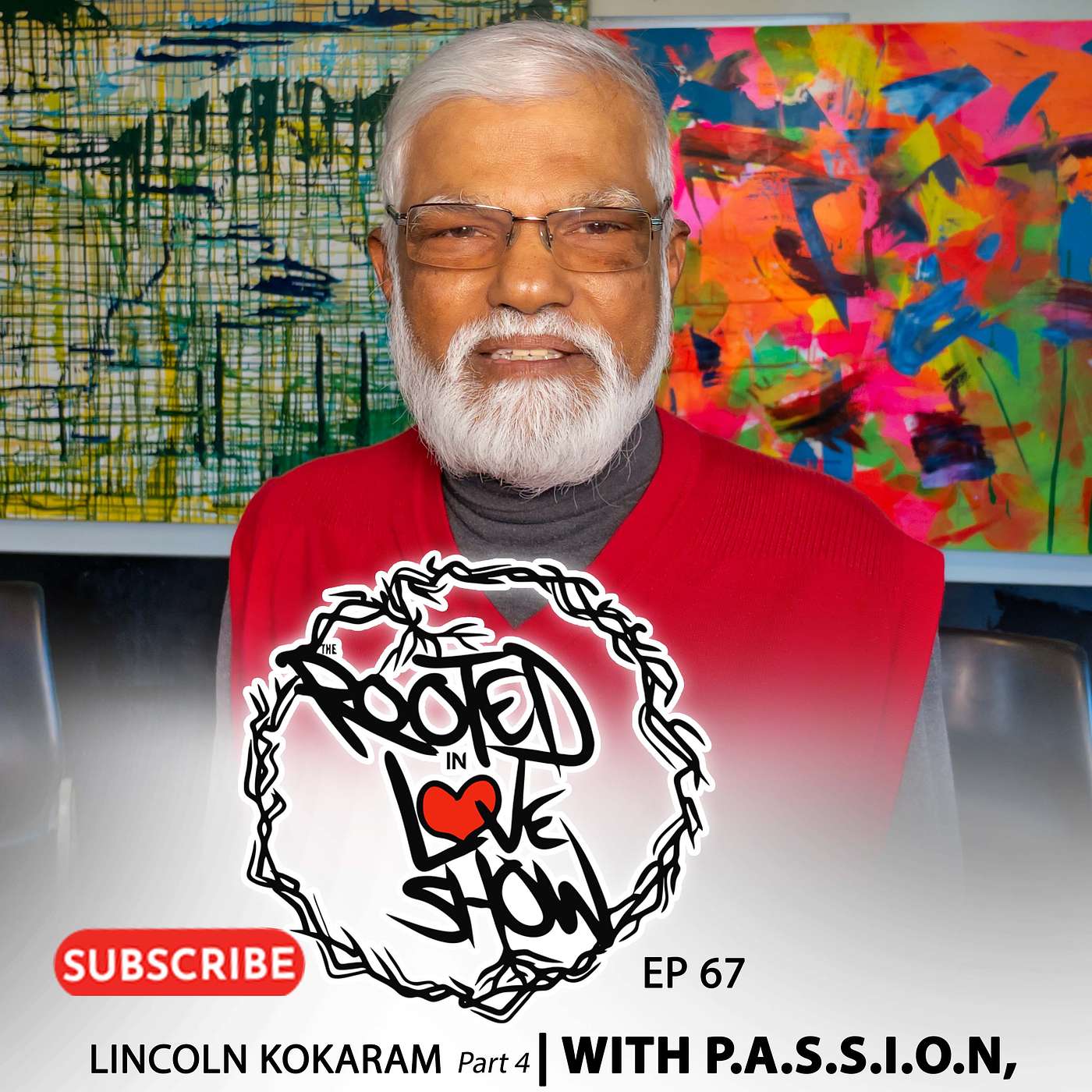 067 Lincoln Kokaram | WITH P.A.S.S.I.O.N. | The Rooted in Love Show