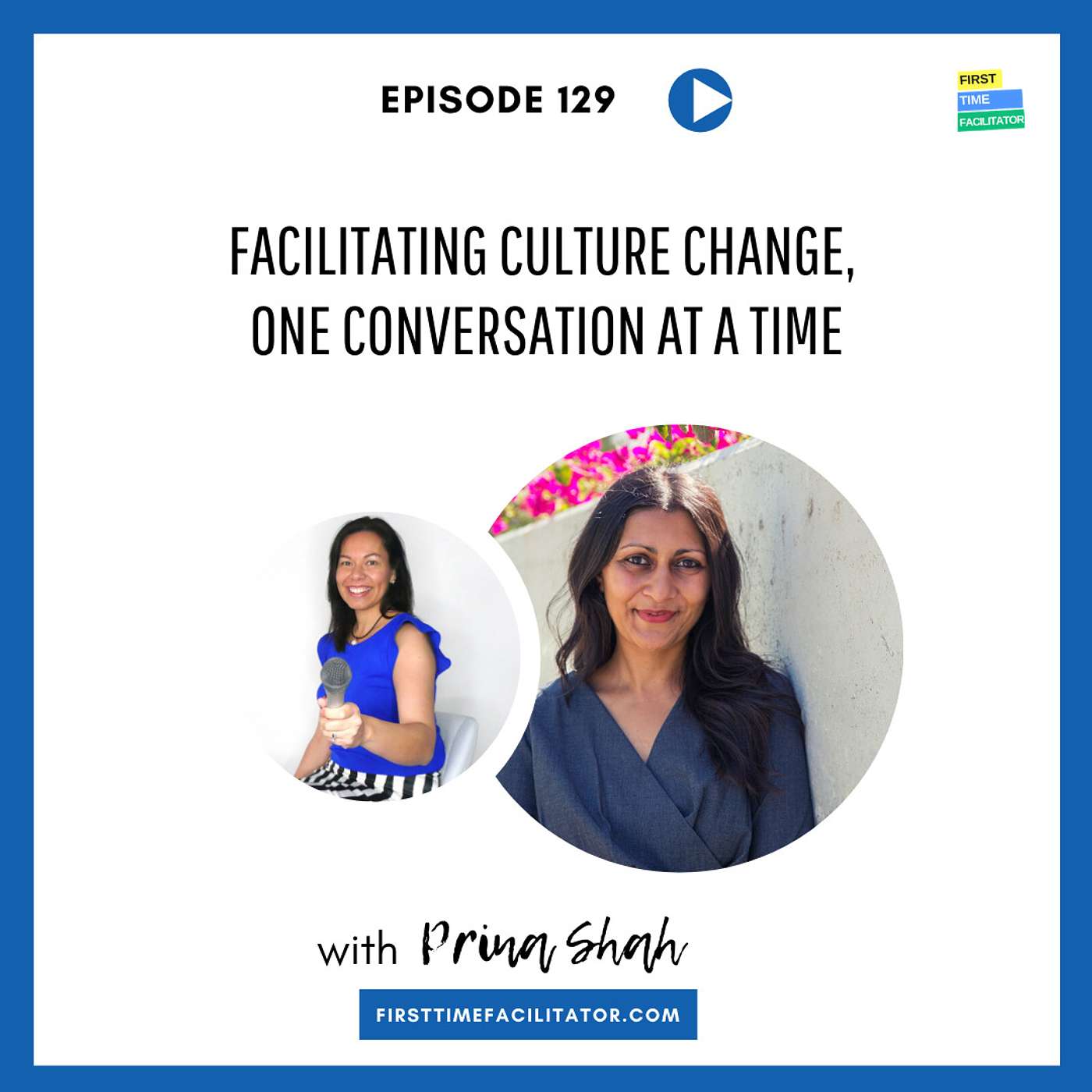 Facilitating culture change, one conversation at a time with Prina Shah (Episode 129)
