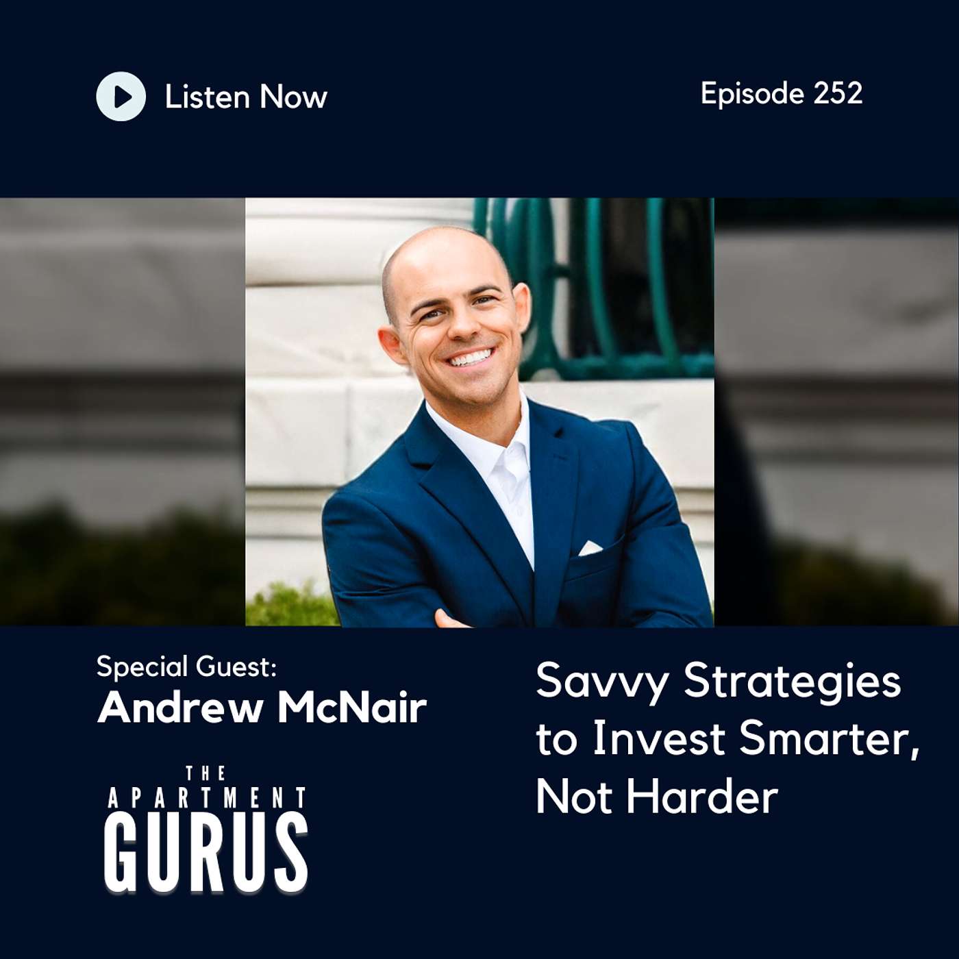 Episode 252: Andrew McNair - Savvy Strategies to Invest Smarter, Not Harder