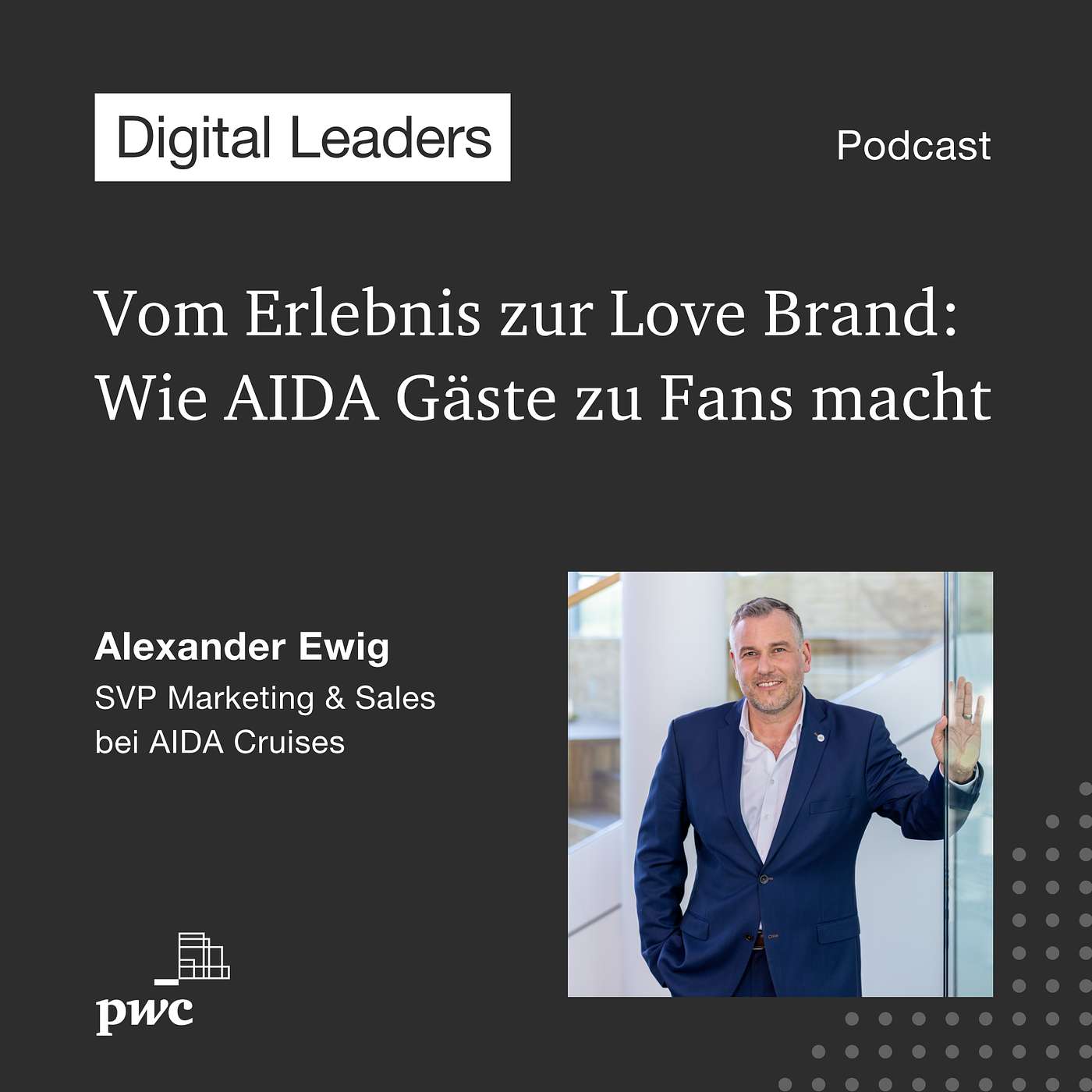 Ep. 29: Vom Erlebnis zur Love Brand: Wie AIDA Gäste zu Fans macht – mit Alexander Ewig Ep. 29: Vom Erlebnis zur Love Brand: Wie AIDA Gäste zu Fans macht – mit Alexander Ewig
