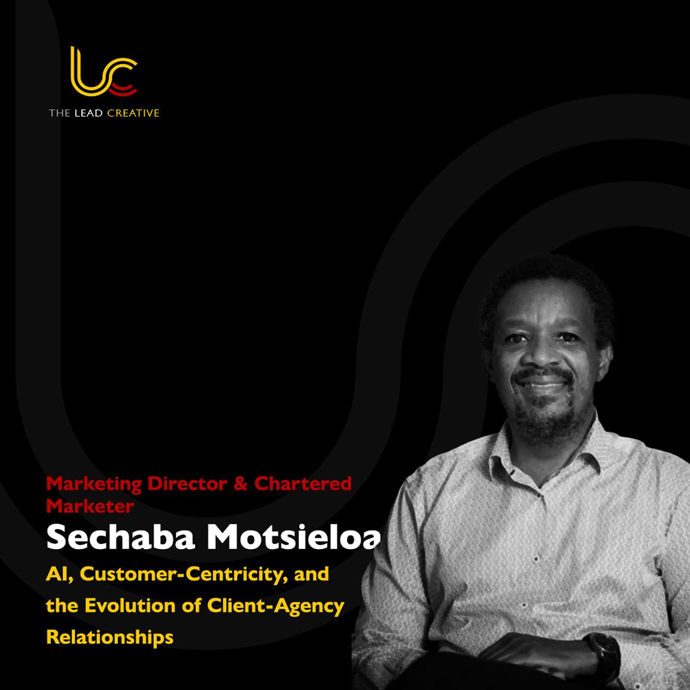 AI, Customer-Centricity, and the Evolution of Client-Agency Relationships: Sechaba Motsieloa