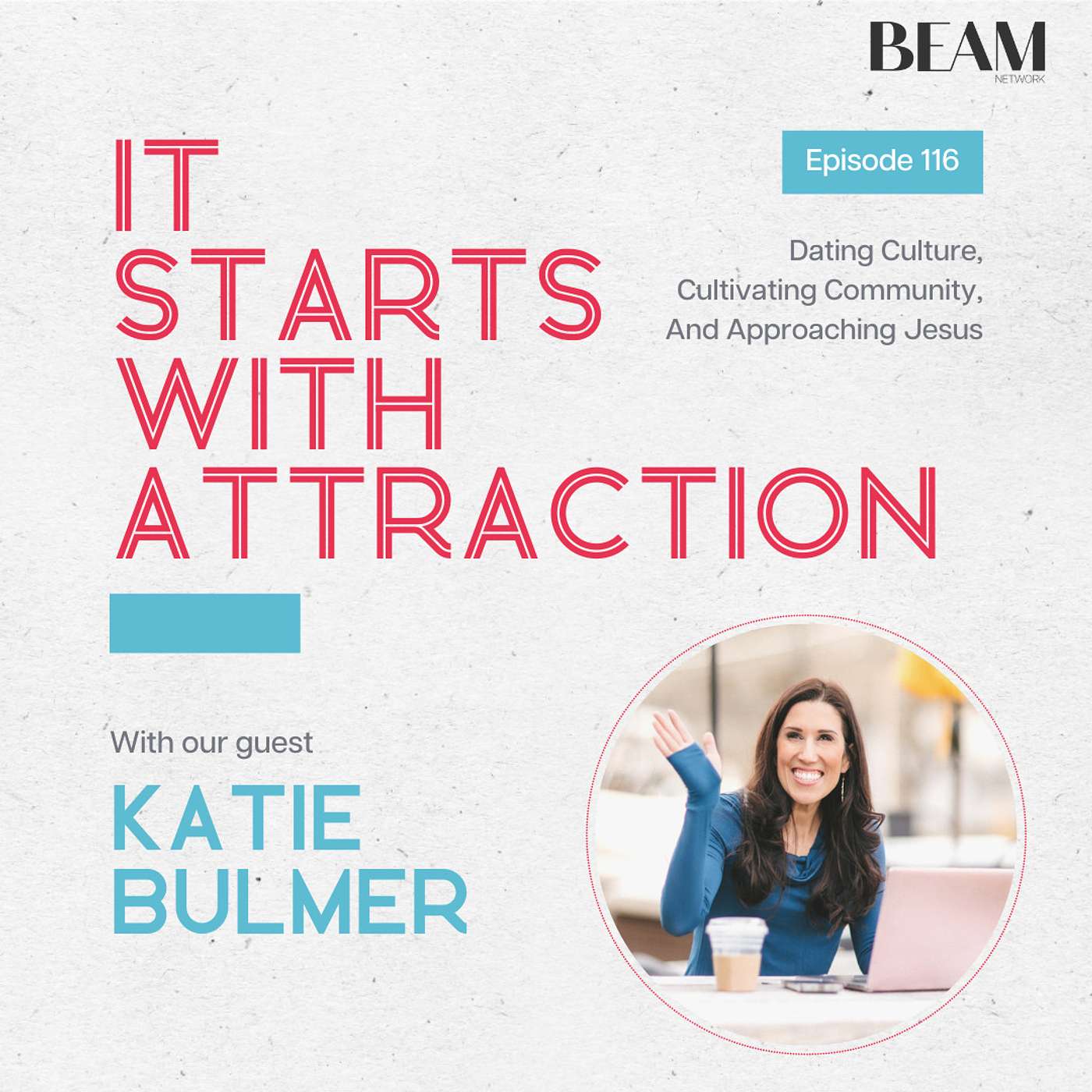 Dating Culture, Cultivating Community, And Approaching Jesus with Katie Bulmer