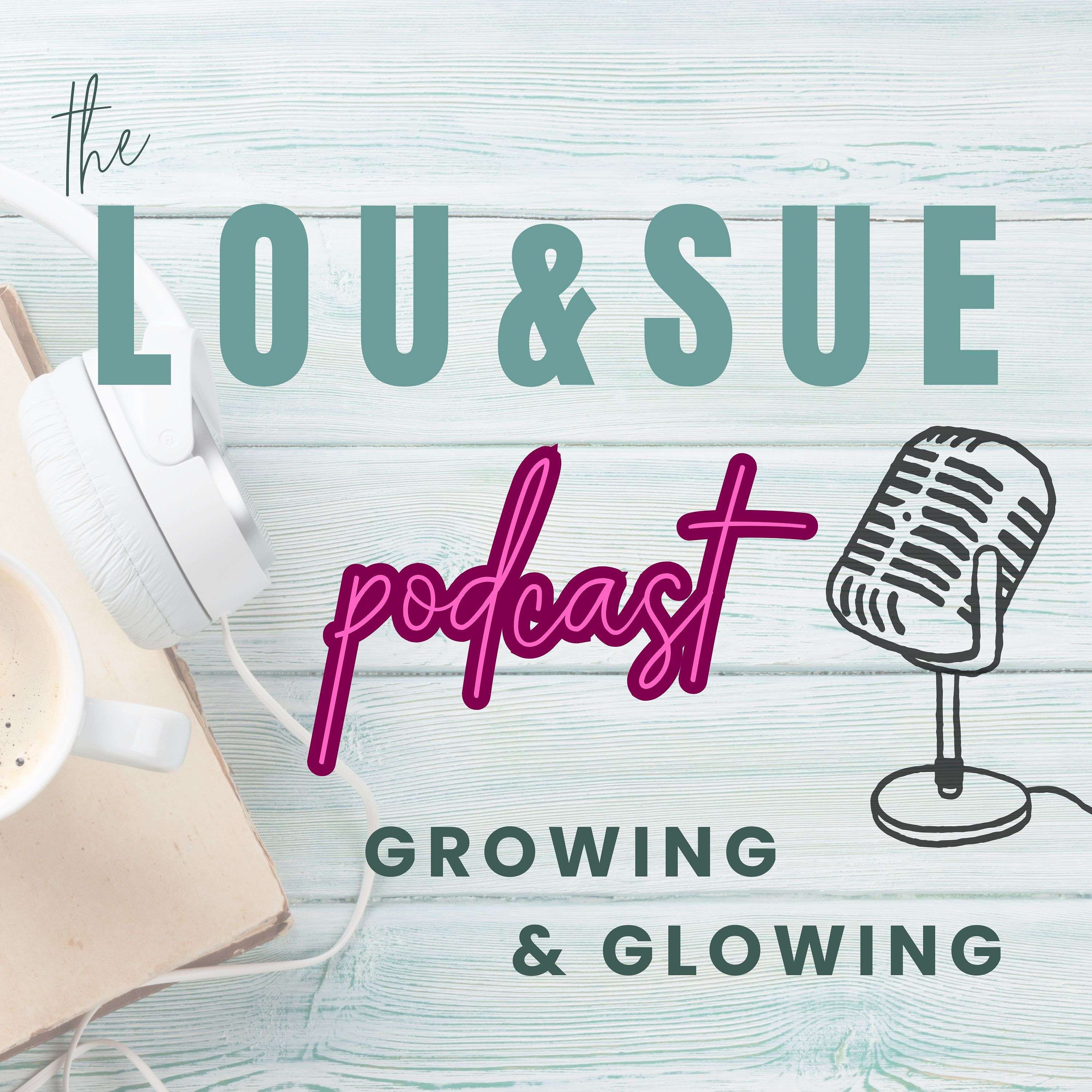 the Lou&Sue Podcast