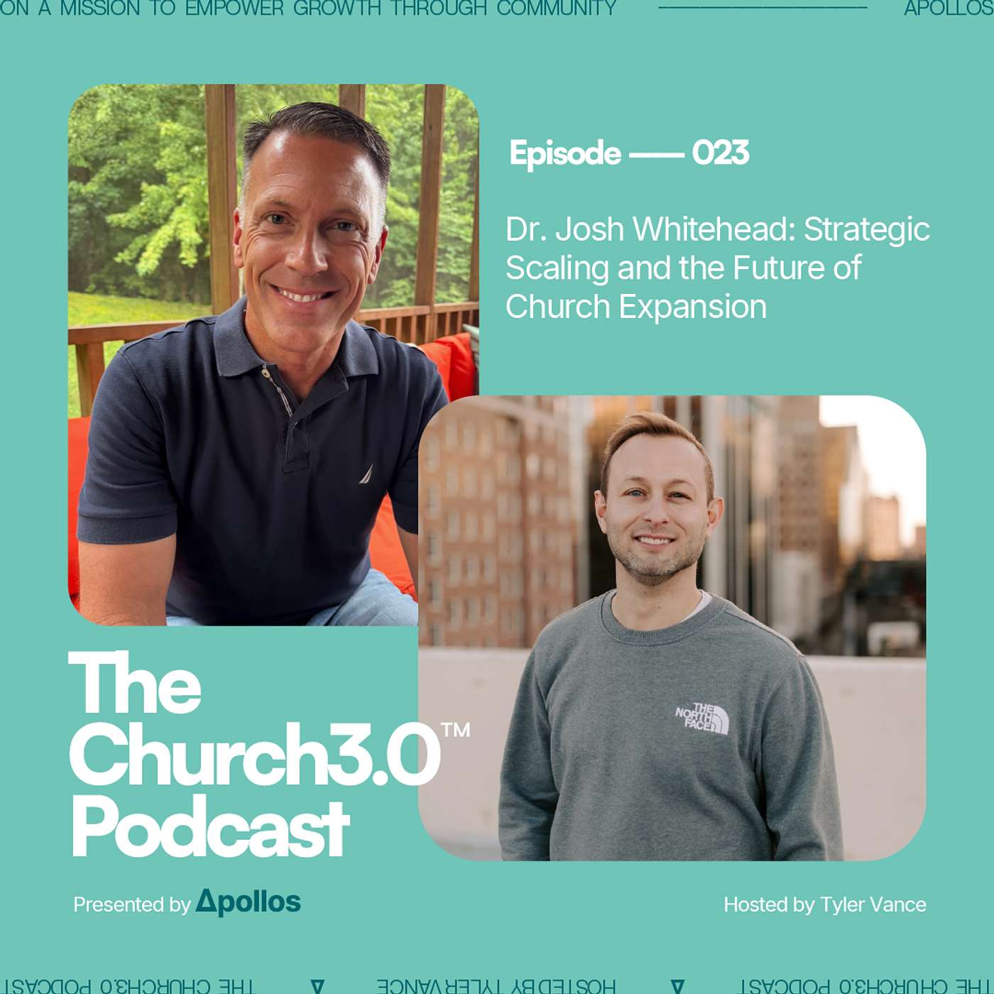 Dr. Josh Whitehead: Strategic Scaling and the Future of Church Expansion | Church3.0