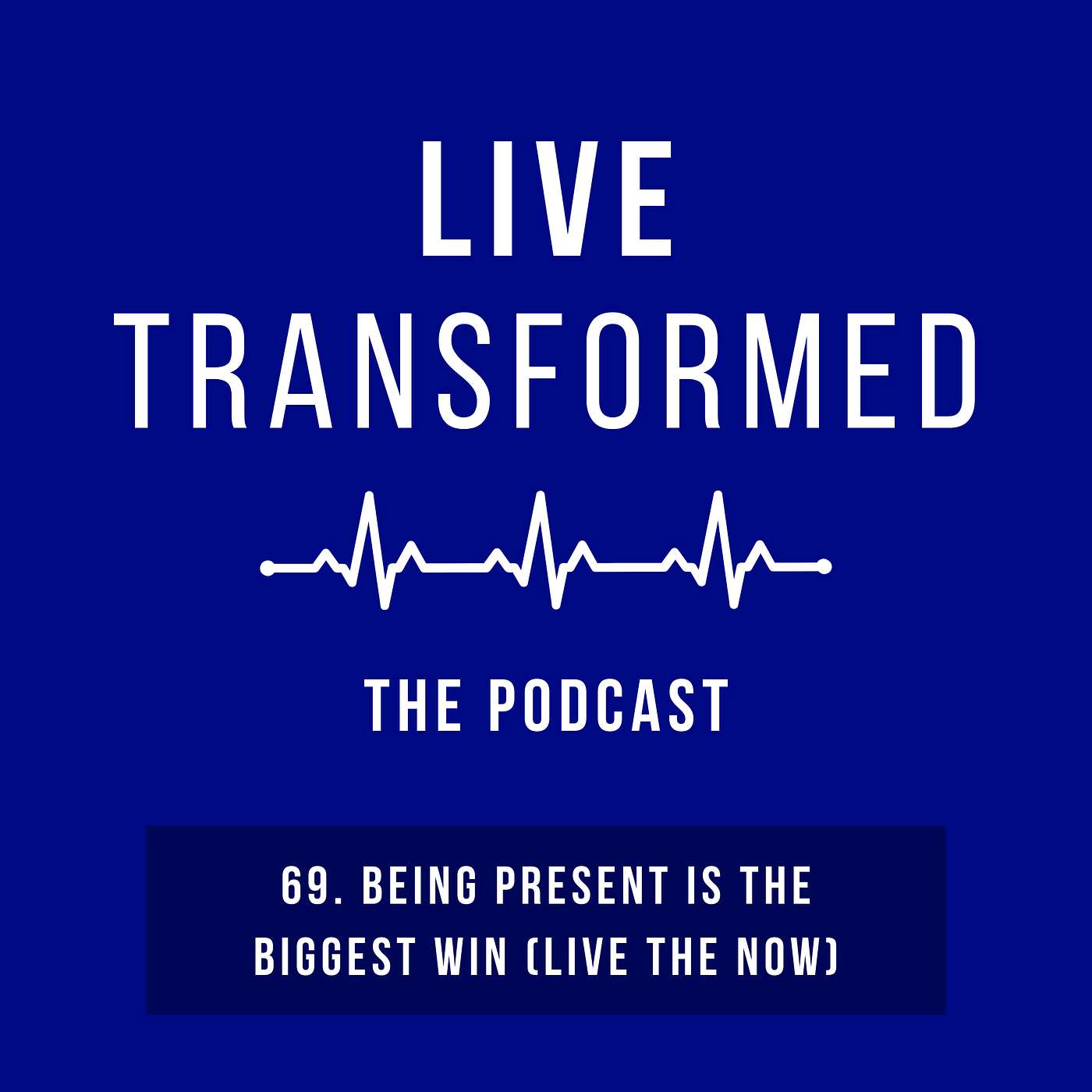 69. Being Present Is The Biggest Win (Live The Now) episode artwork